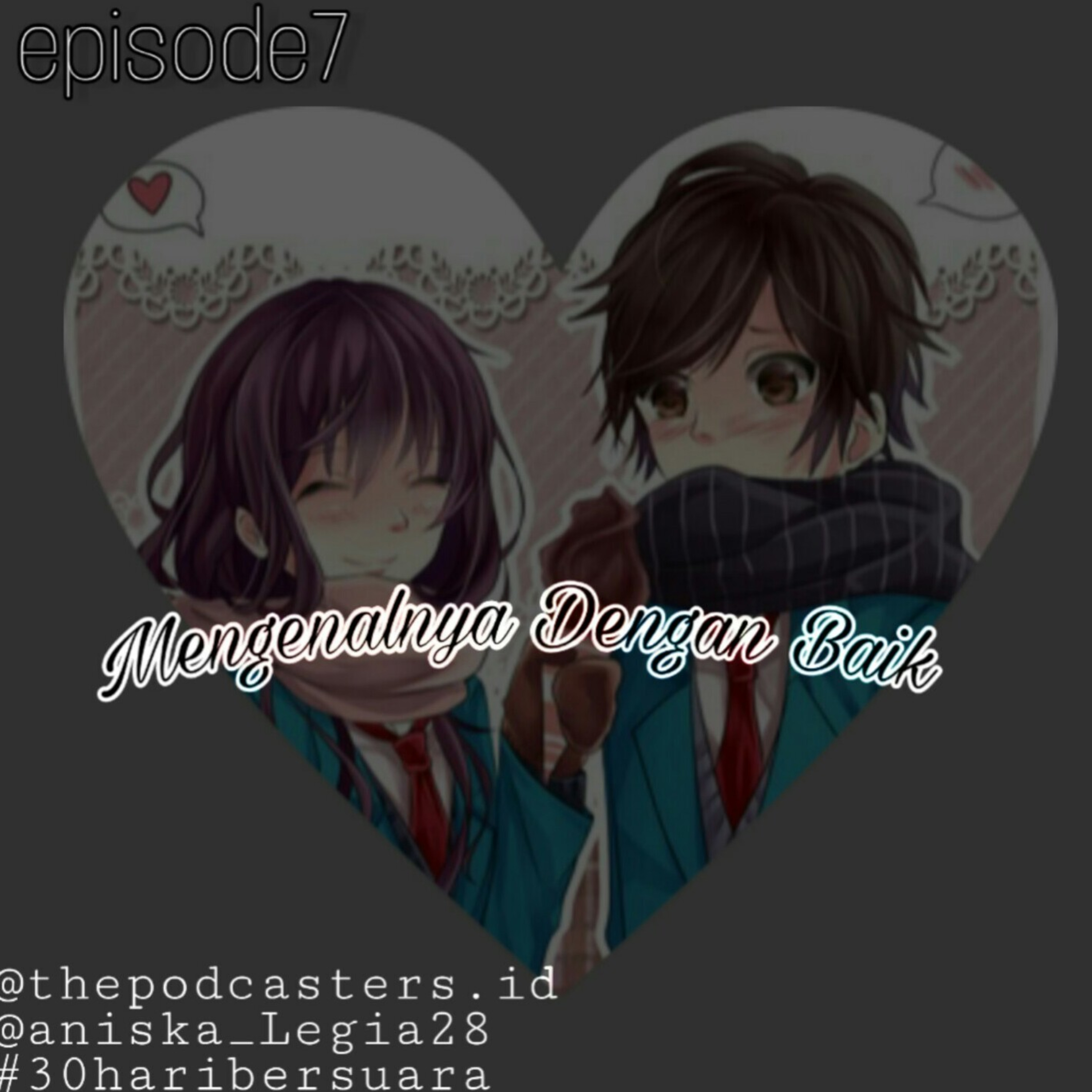 Episode7 Mengenalnya Dengan Baik |30haribersuara episode artwork