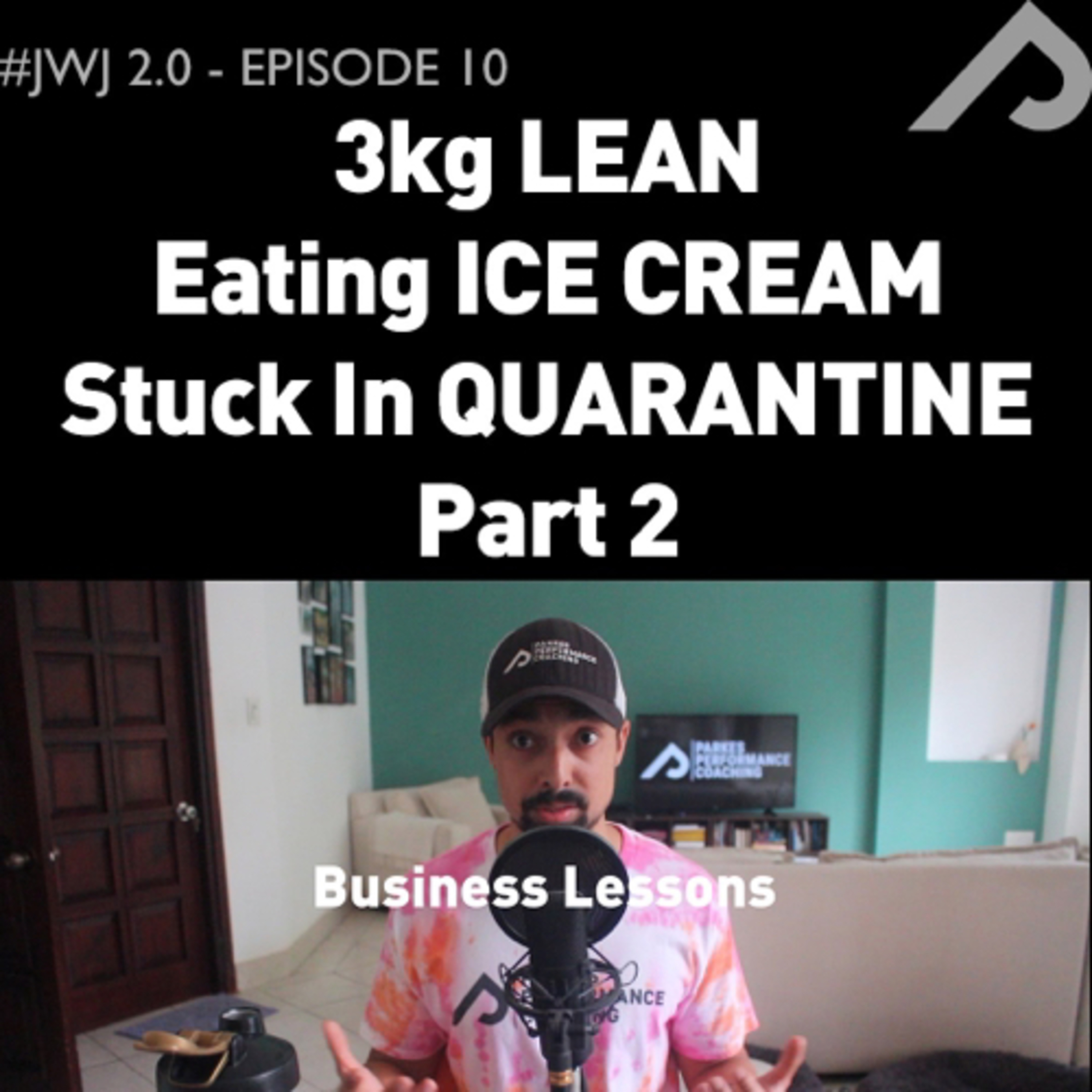 Part 2 - Business Musings | 3kg+ Lean, Eating Ice Cream, Stuck in Quarantine - S02E10 episode artwork