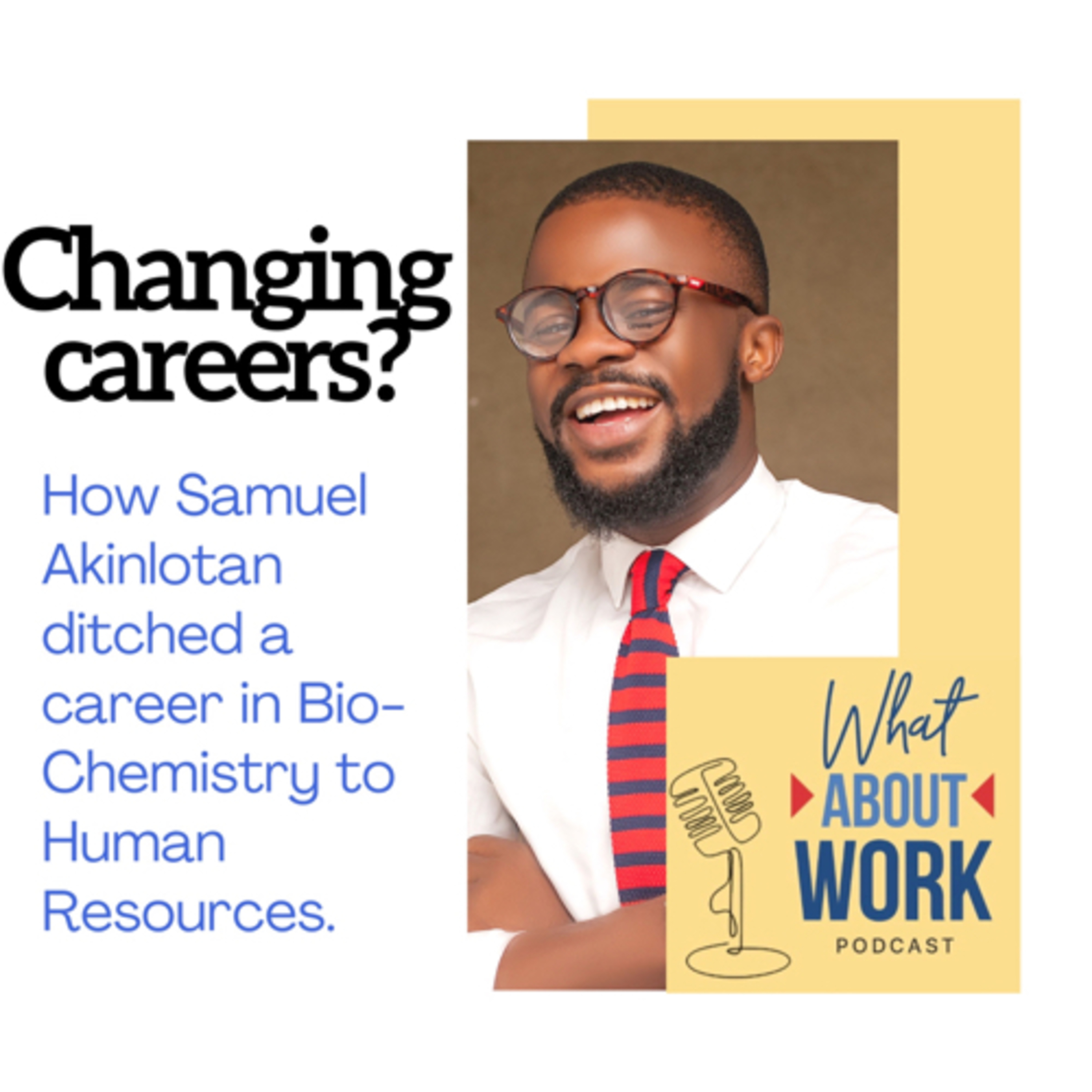 Episode 3: Changing Careers: How Samuel went from a career in Bio-Chemistry to Human Resources.