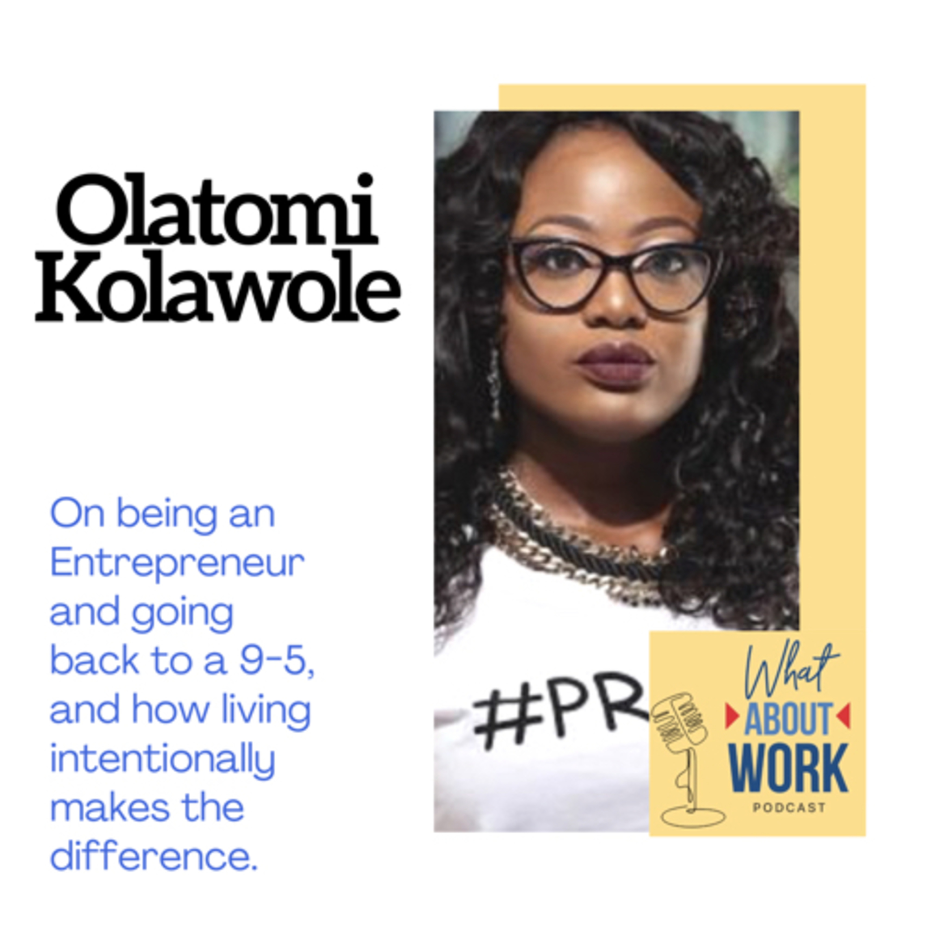Episode 6: Olatomi Kolawole on being an Entrepreneur and returning to work for someone.