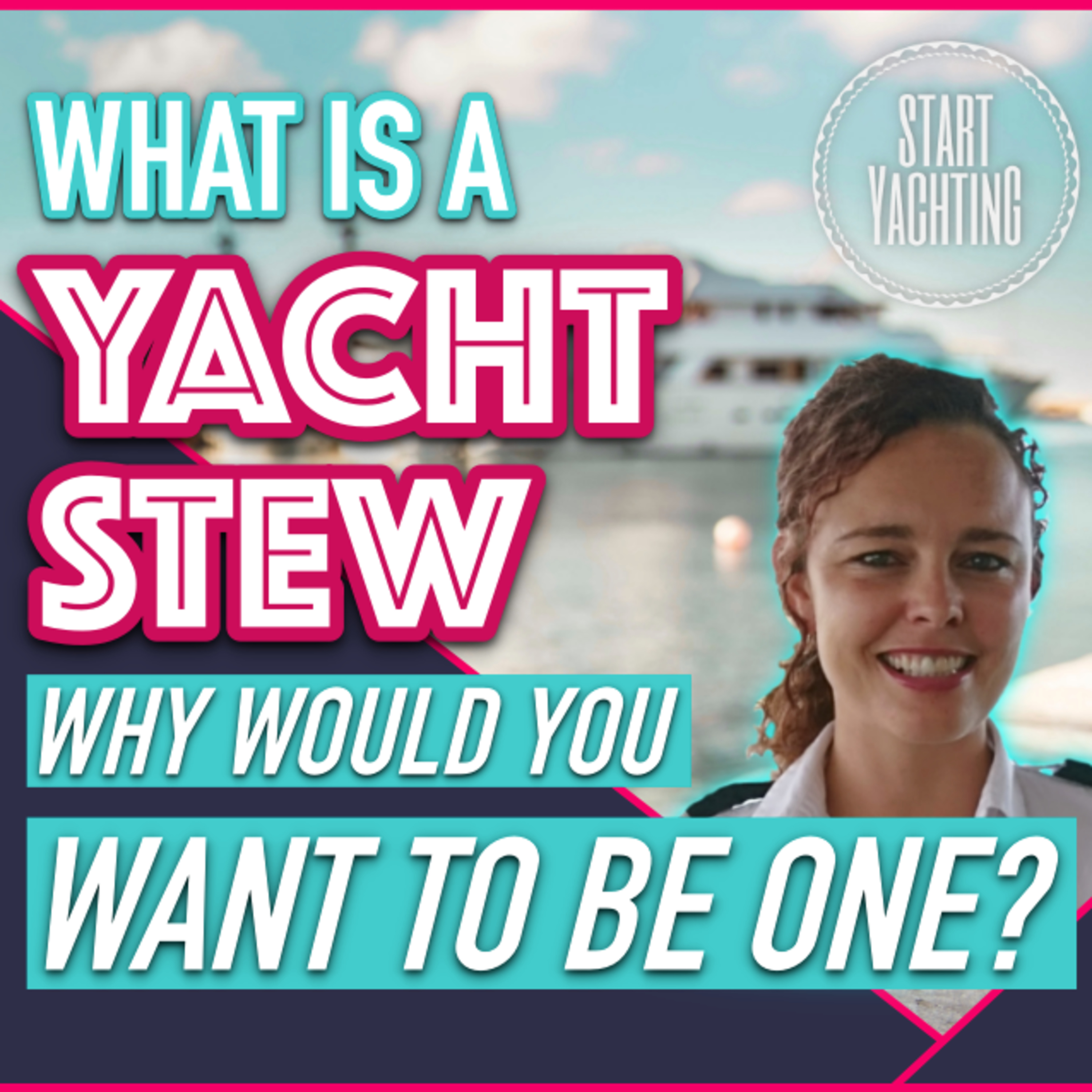 What is a Yacht Stew Exactly? AND....Why would you want to be one?