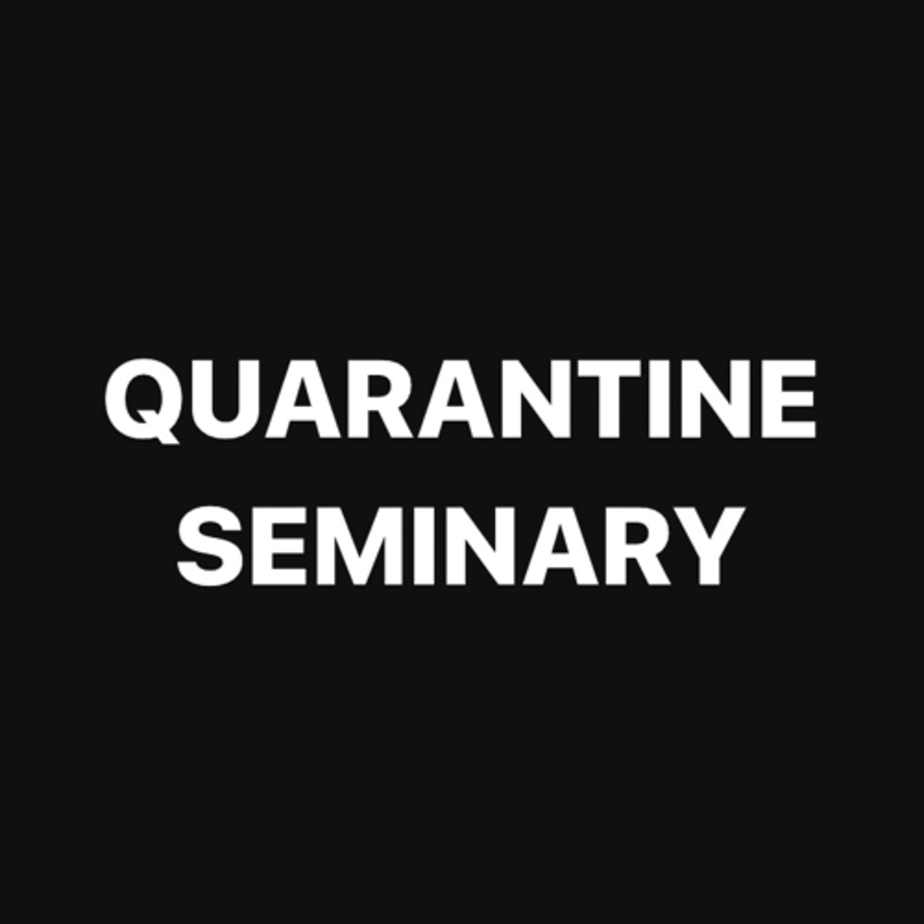 QUARANTINE SEMINARY