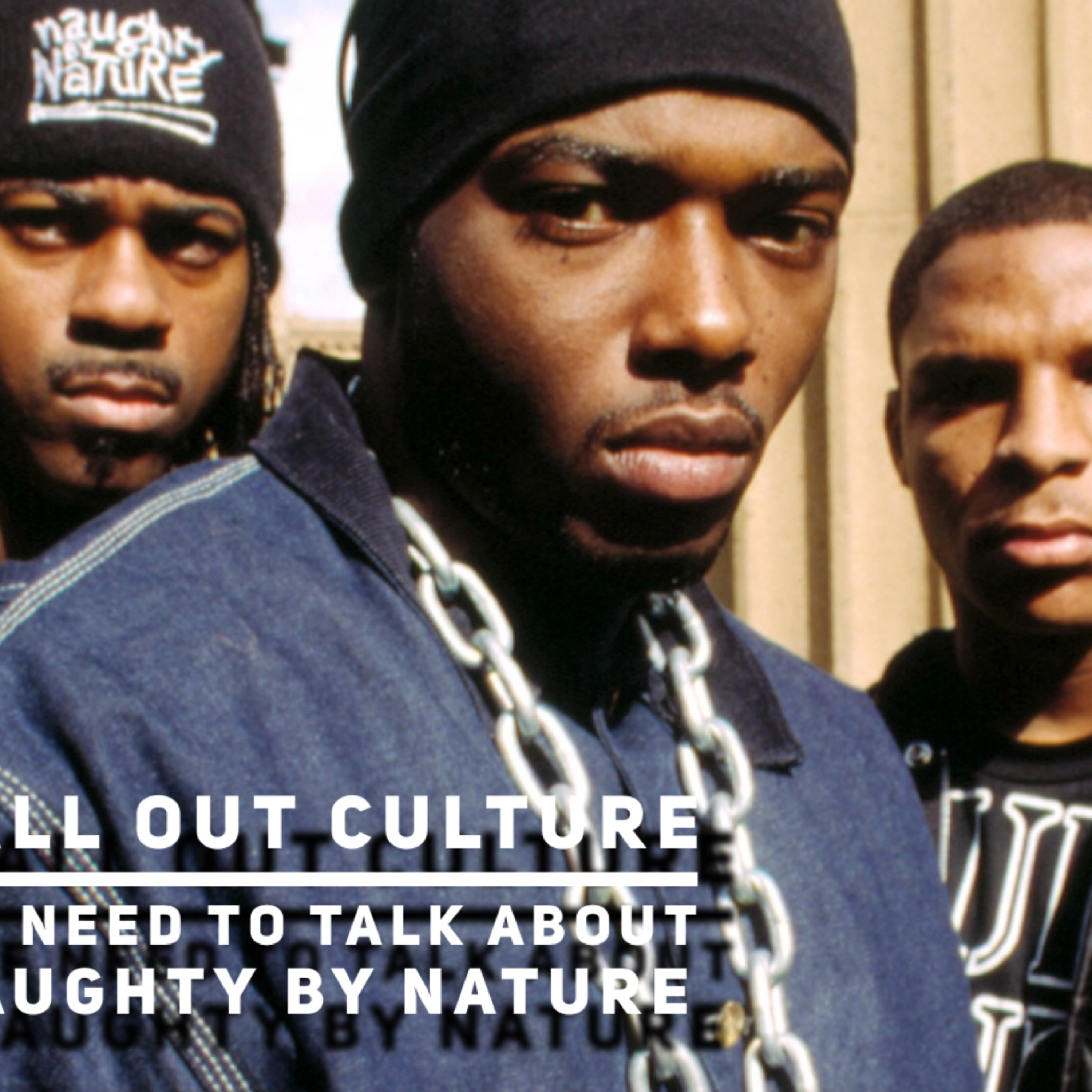 We Need to Talk About Naughty By Nature – Call Out Culture – Podcast ...