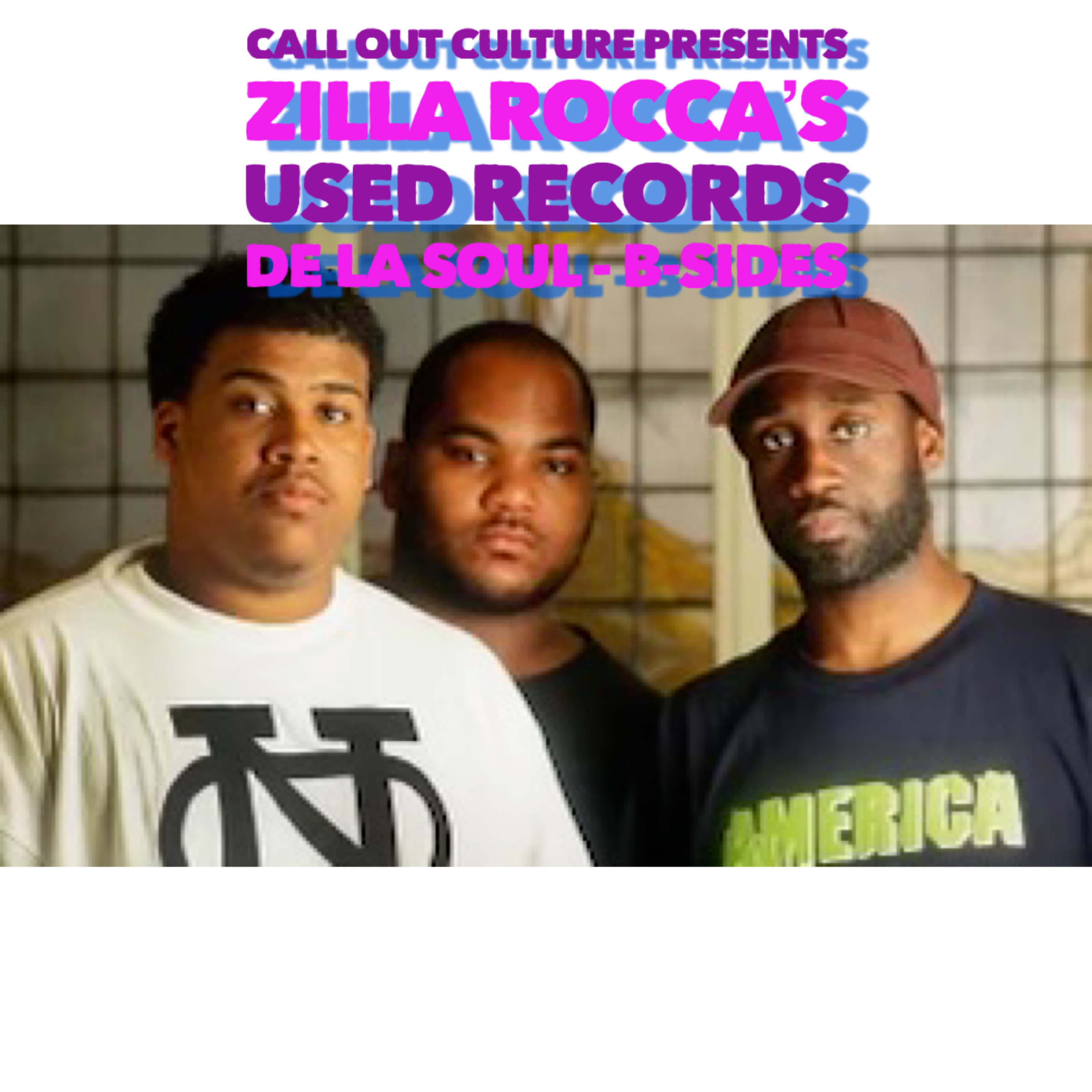 Call Out Culture Presents: Used Records with Zilla Rocca: De La Soul's B-Sides episode artwork