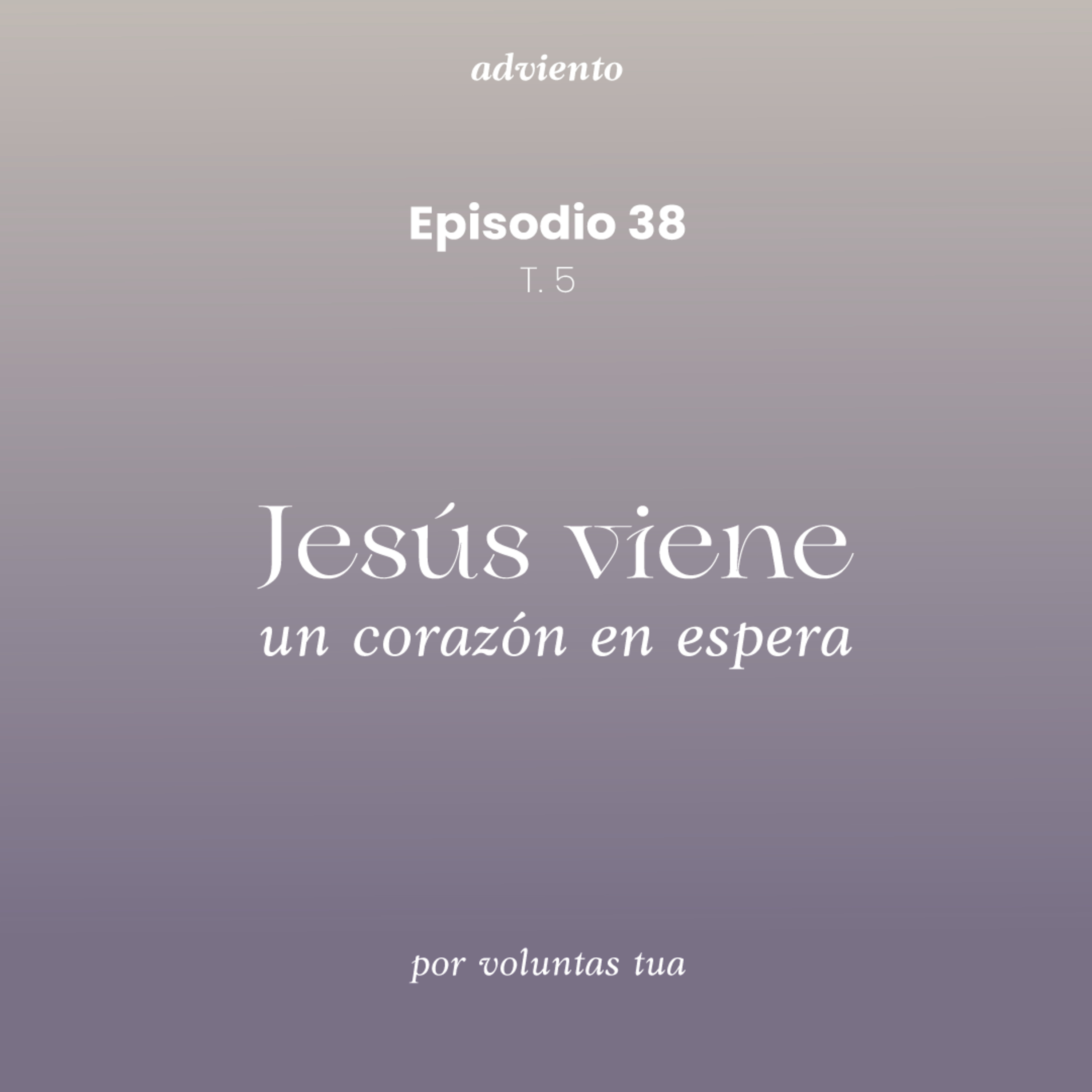 Ep 38: Jesús viene - Un corazón en espera ft. Mica Noe