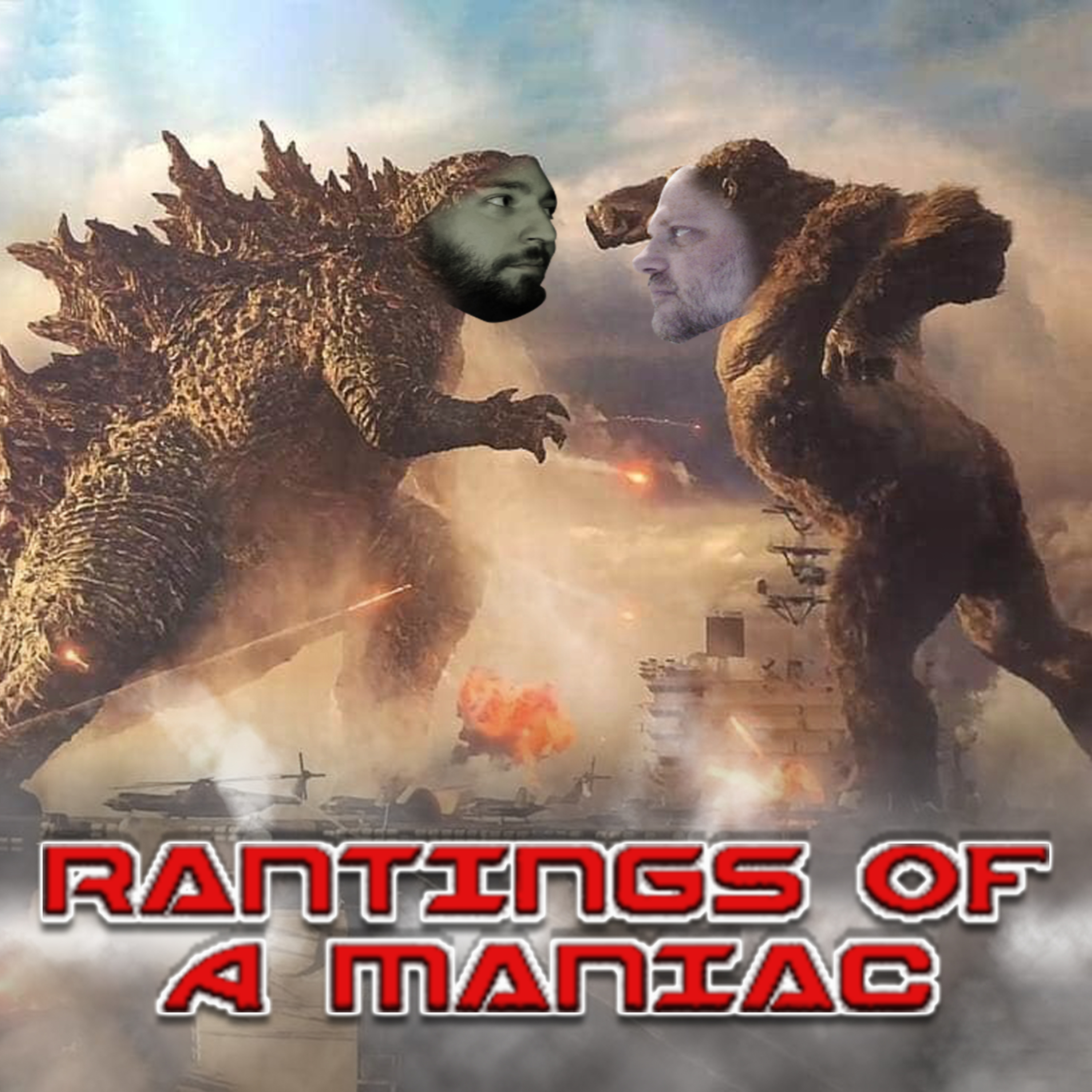 Rantings Of A Maniac - Episode 8: The One True King of the Monsters episode artwork