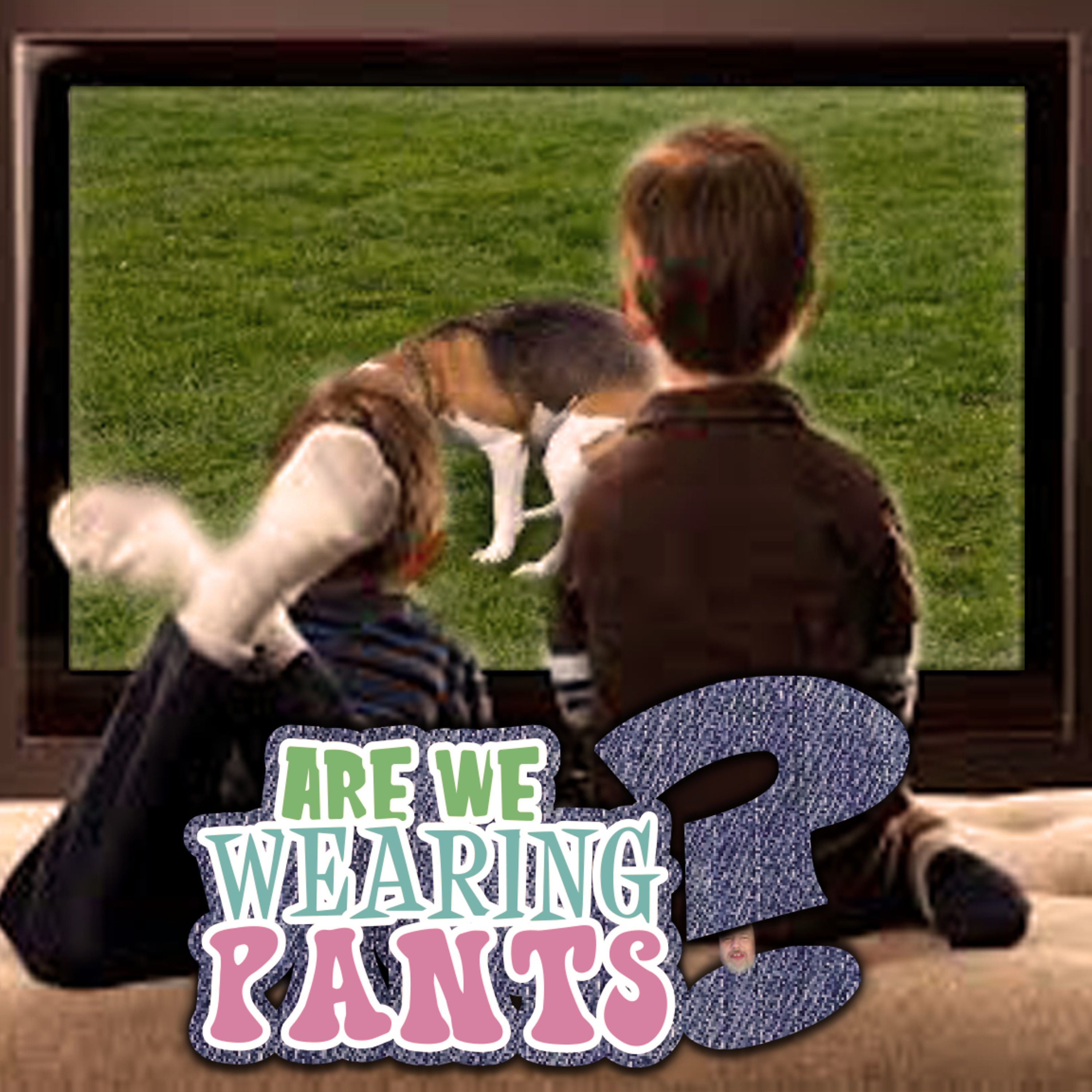 Are We Wearing Pants? - Episode 16: I guess we're Live... again episode artwork