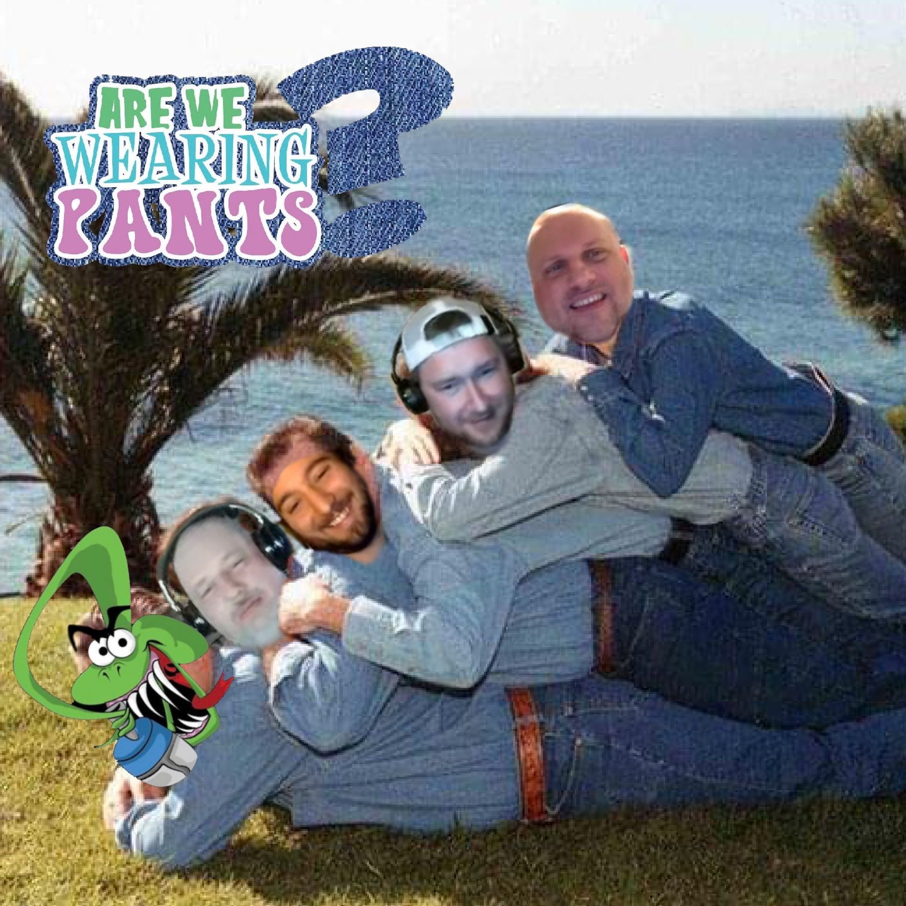 Are We Wearing Pants? - Episode 17: No Show Notes? Oh boy! episode artwork