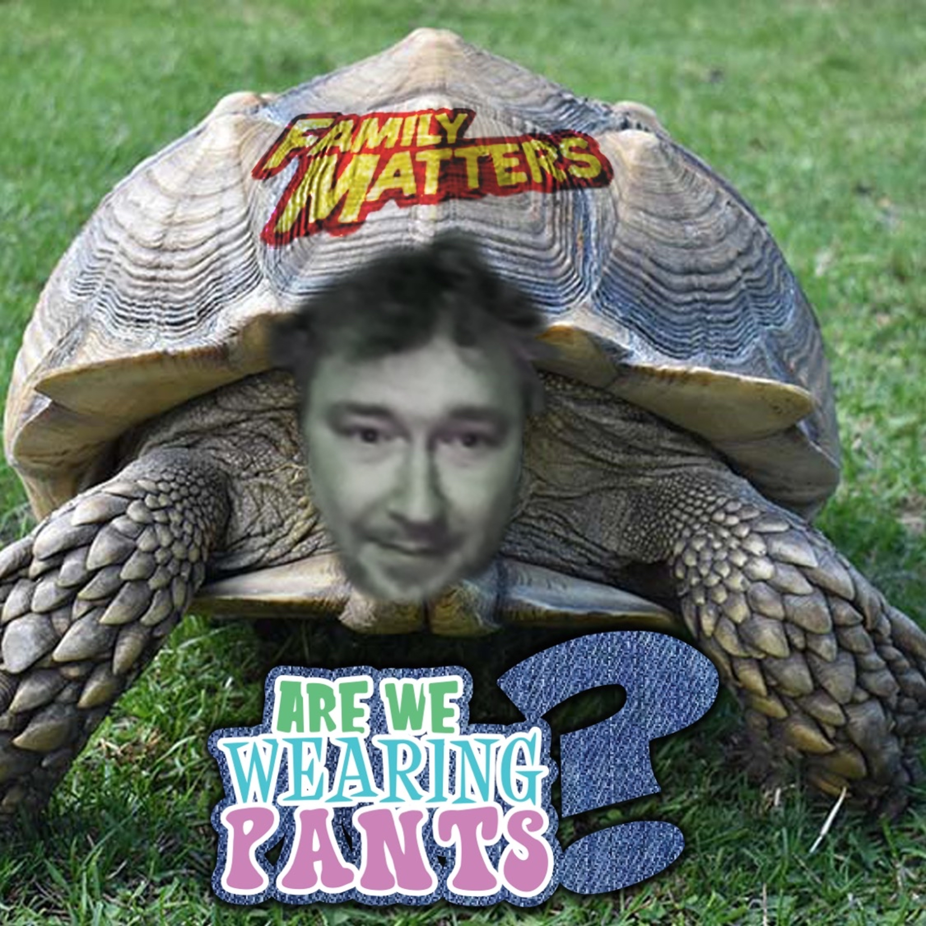 Are We Wearing Pants? - Episode 19: Family Matters! episode artwork
