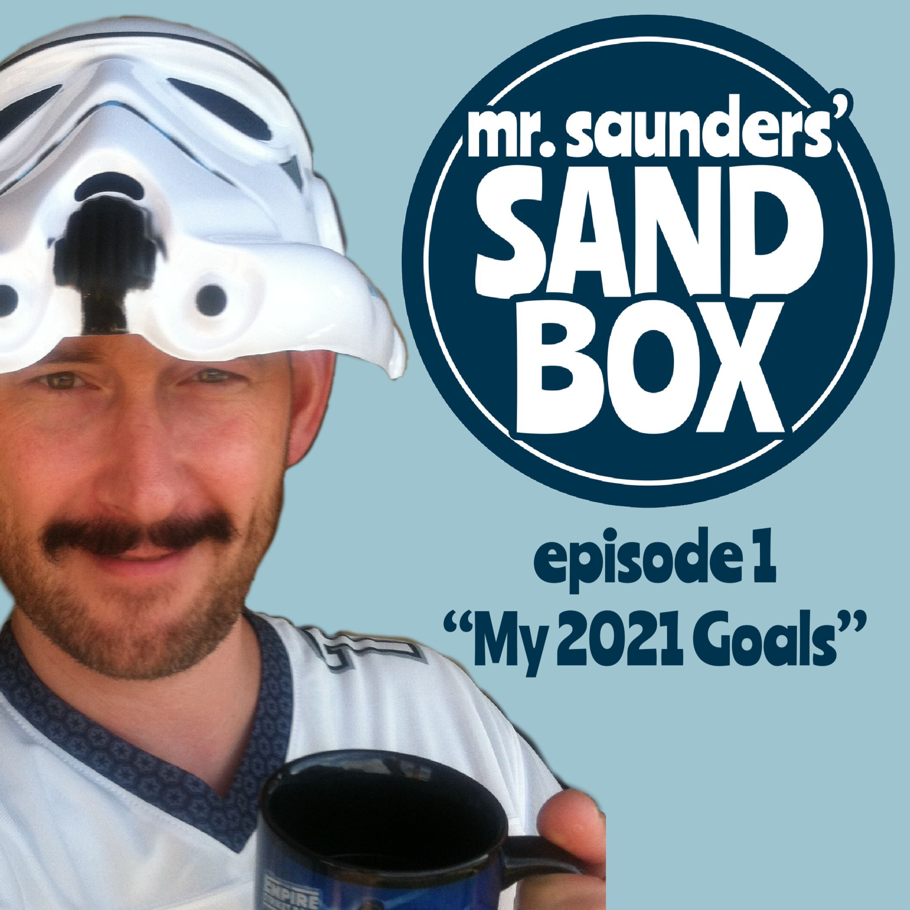 Mr. Saunders' Sand Box - Episode 01: My 2021 Goals episode artwork