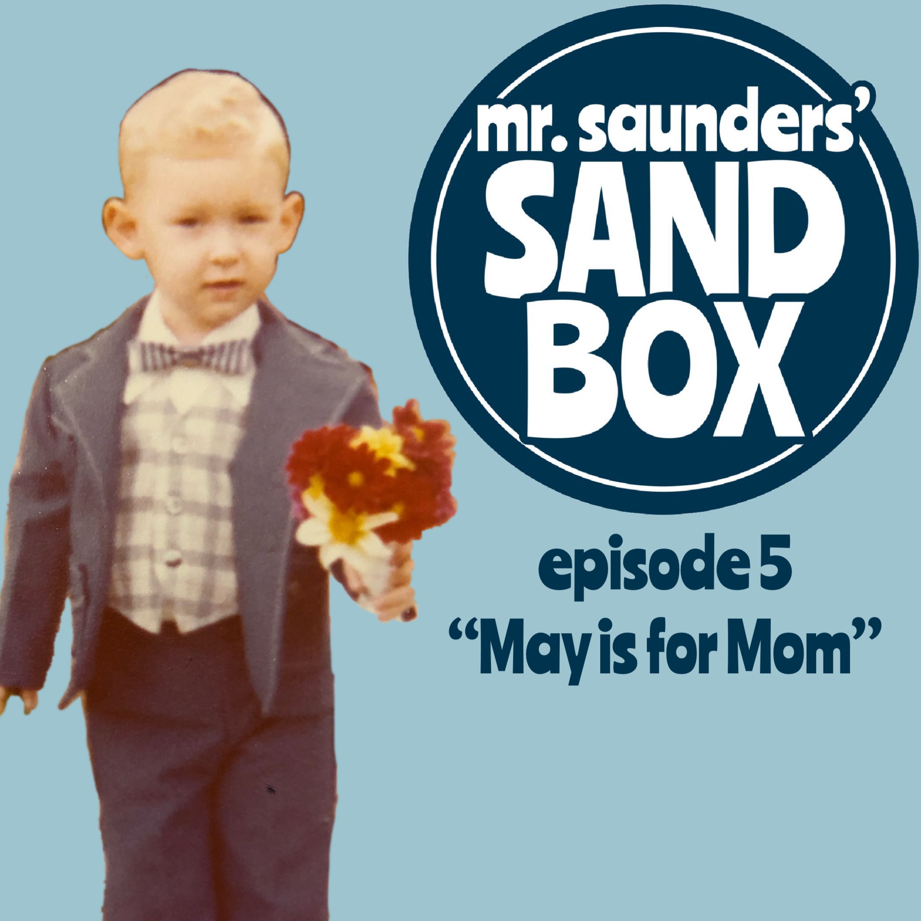 Mr. Saunders' Sand Box - Episode 05: May is for Mom episode artwork