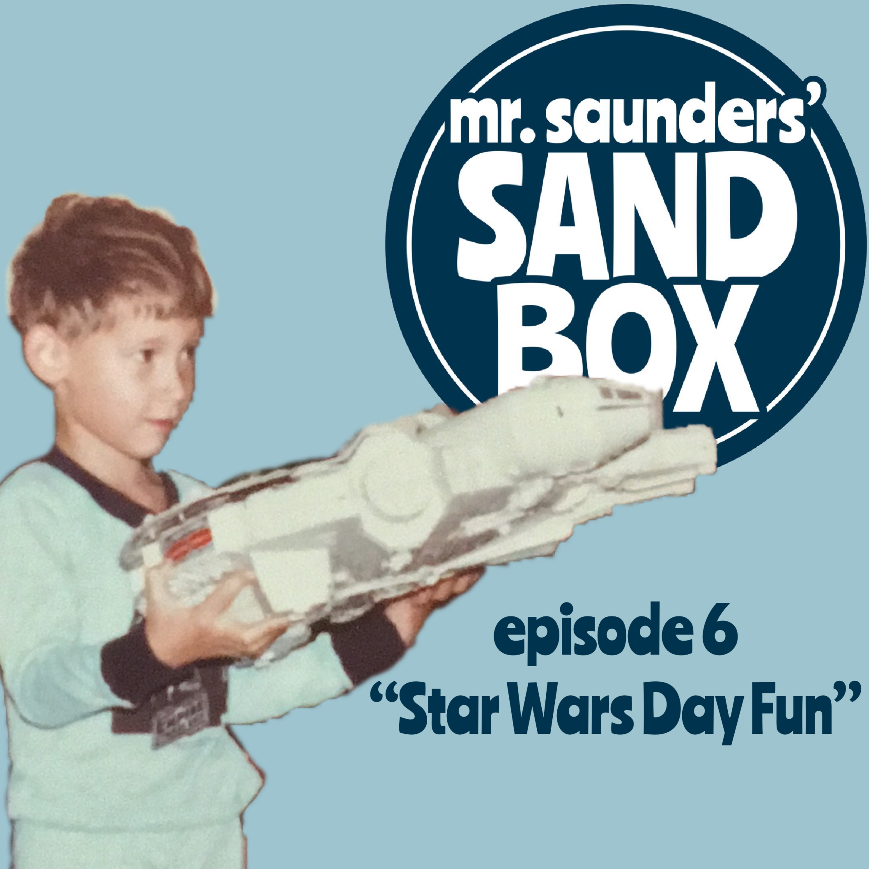 Mr. Saunders' Sand Box - Episode 06: Star Wars Day Fun episode artwork
