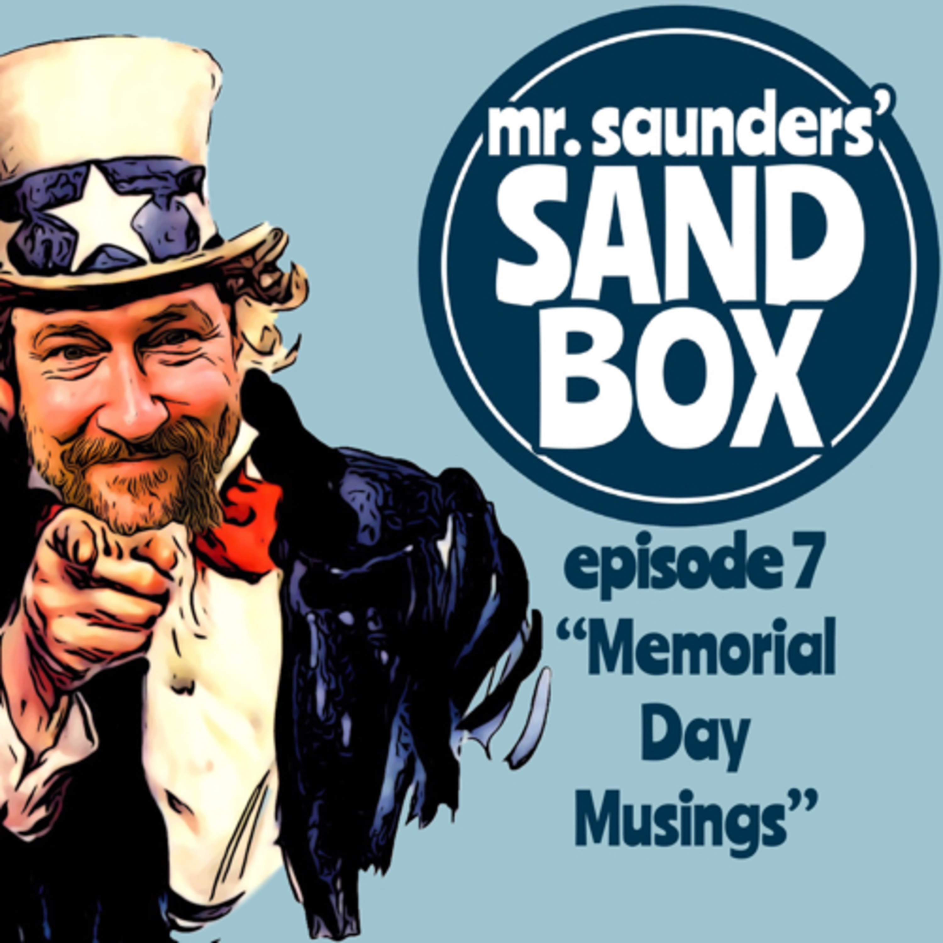 Mr. Saunders' Sand Box - Episode 07: Memorial Day Musings episode artwork