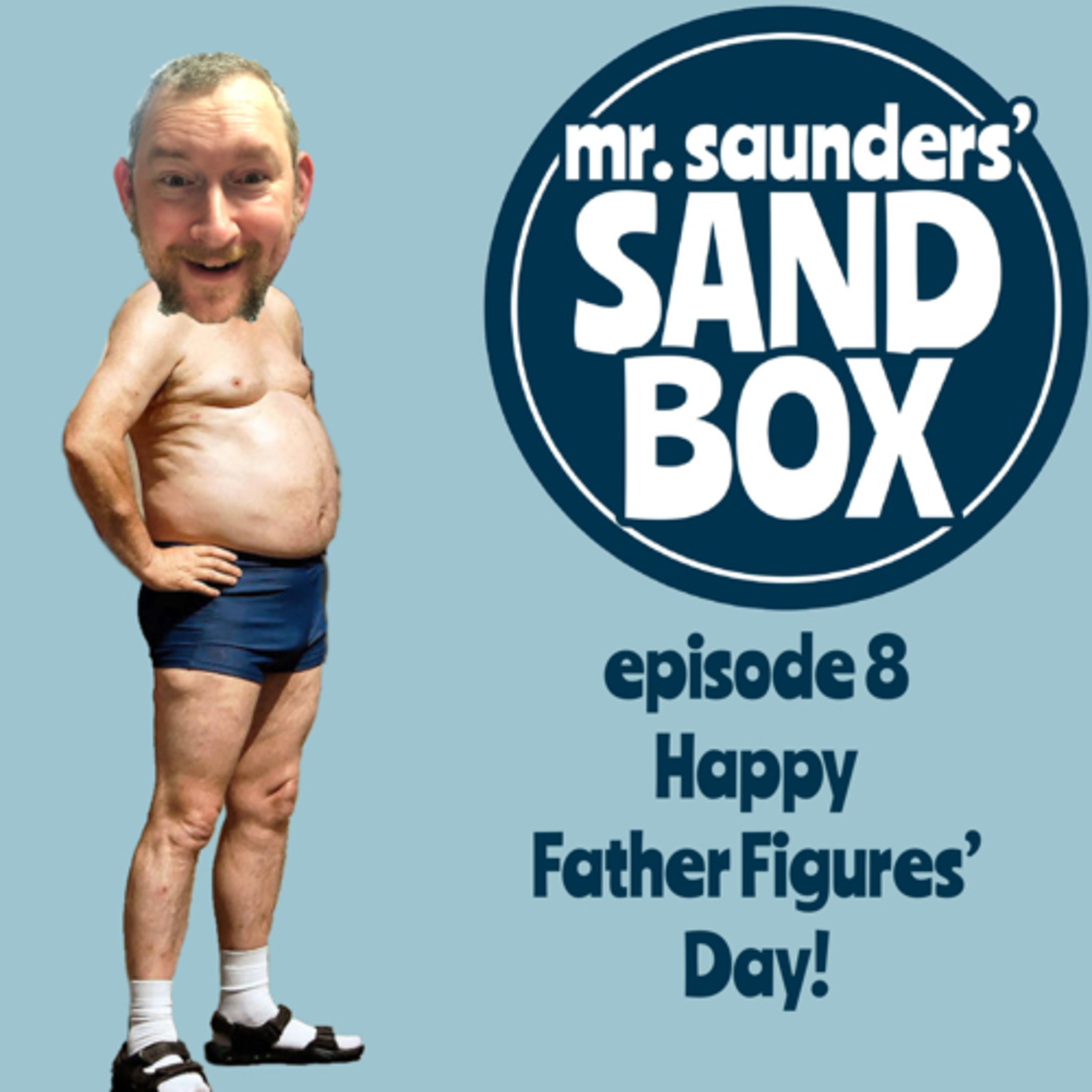 Mr. Saunders' Sand Box - Episode 08: Happy Father Figures' Day! episode artwork