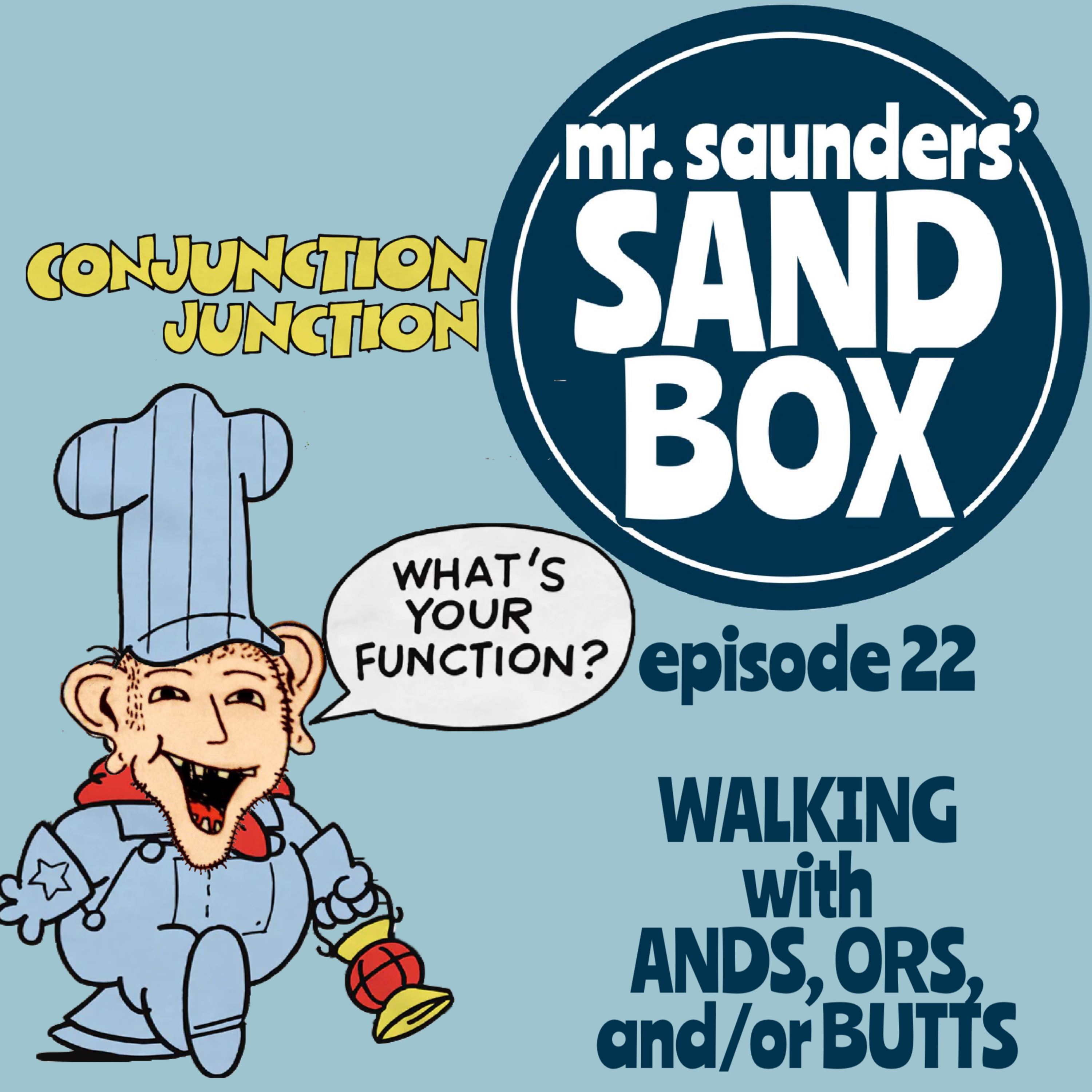 Mr. Saunders' Sand Box - episode 22: Walking with Ands, Ors, and/or Butts episode artwork