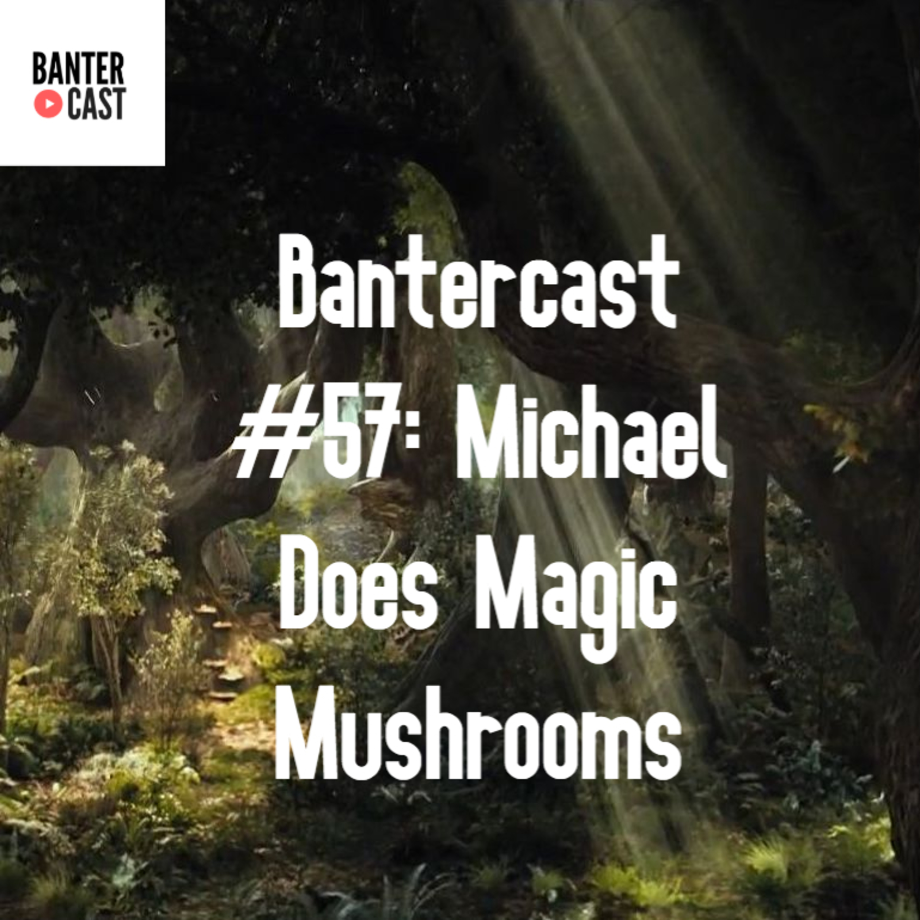 The Bantercast