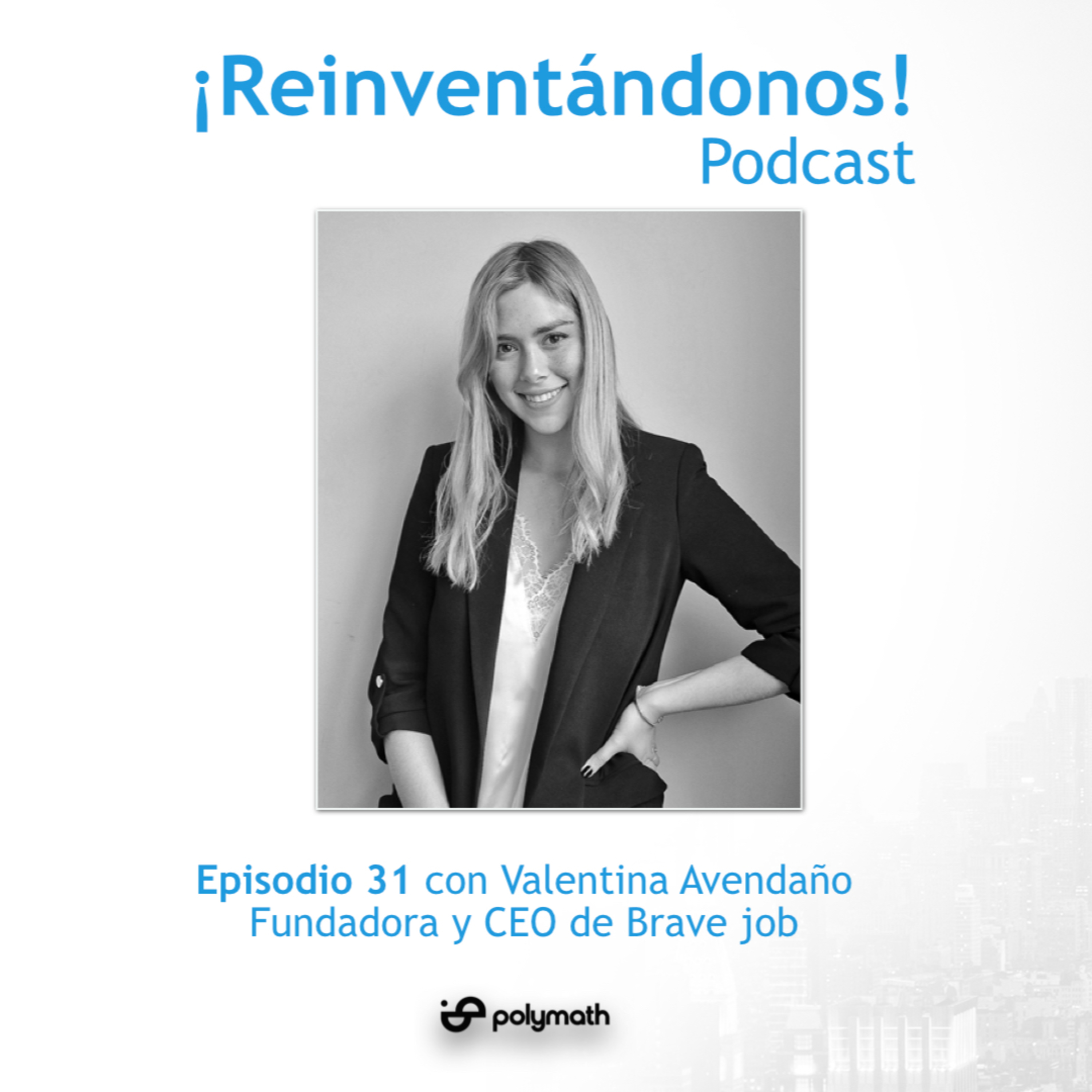 Episodio 31: Reinventando el trabajo con valentía y sentido con Valentina Avendaño