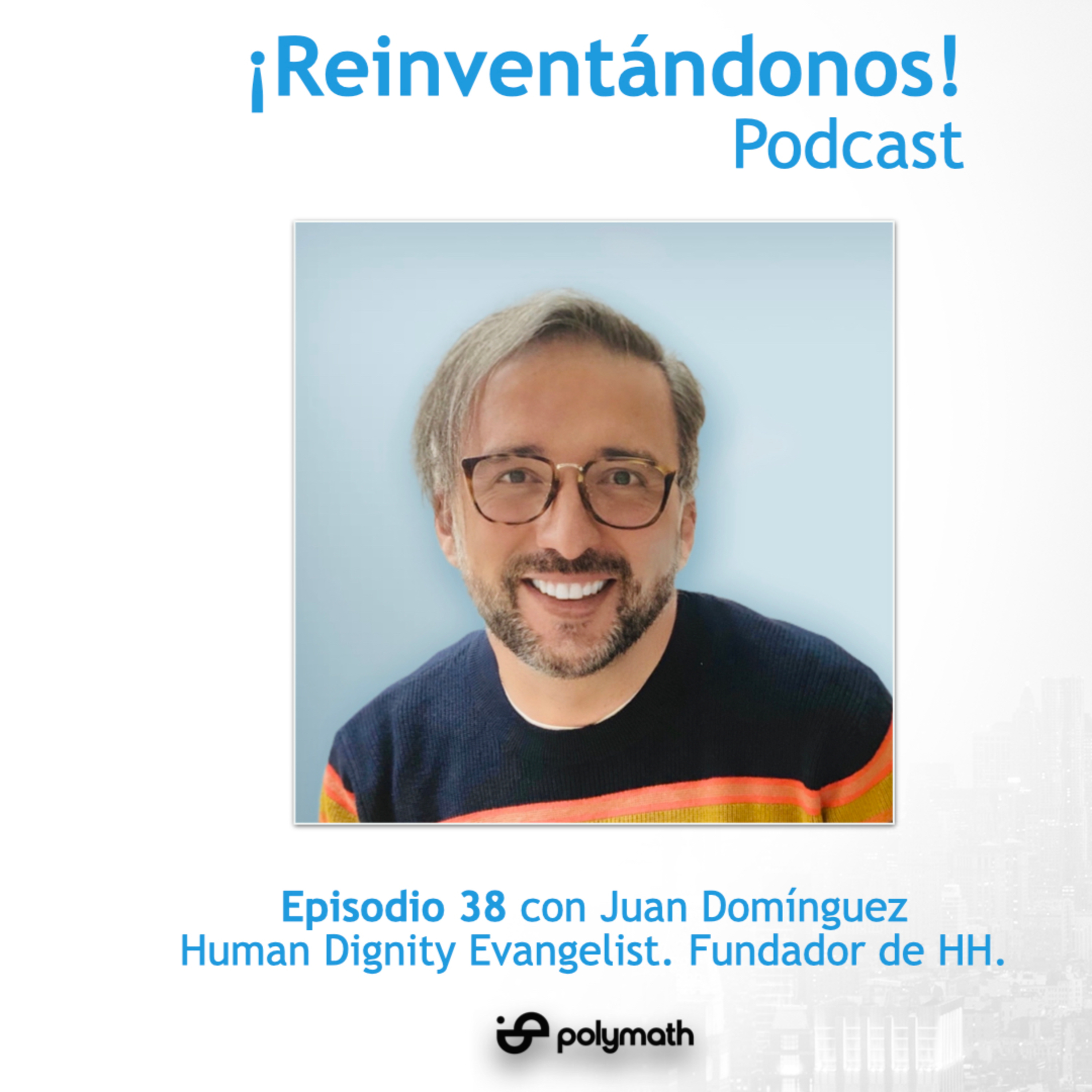 Episodio 38: Dignidad Humana sobre todas las cosas con Juan Domínguez  episode artwork