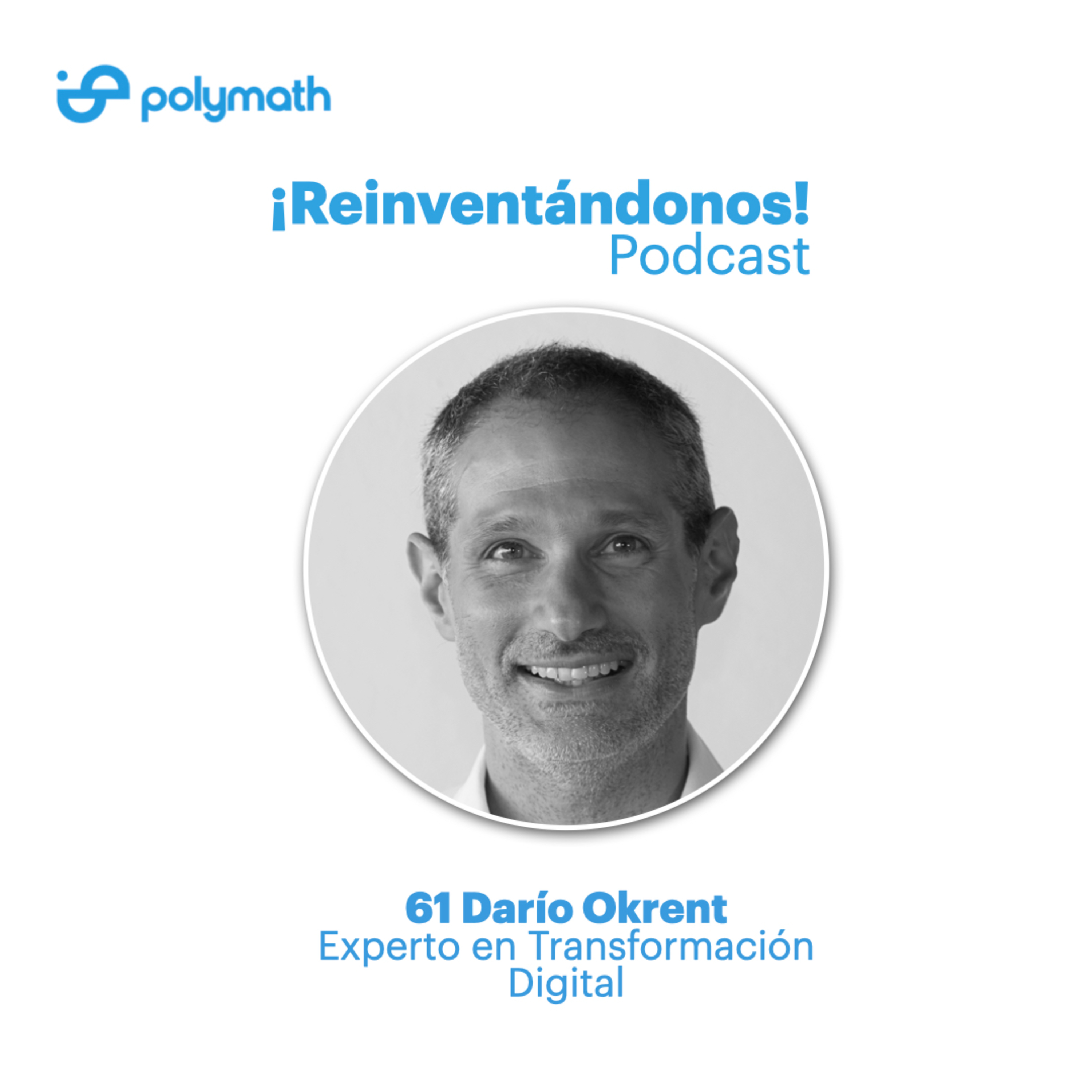 Episodio 61: ¿Cómo hacer que tu Transformación Digital tenga éxito? con Darío Okrent  episode artwork