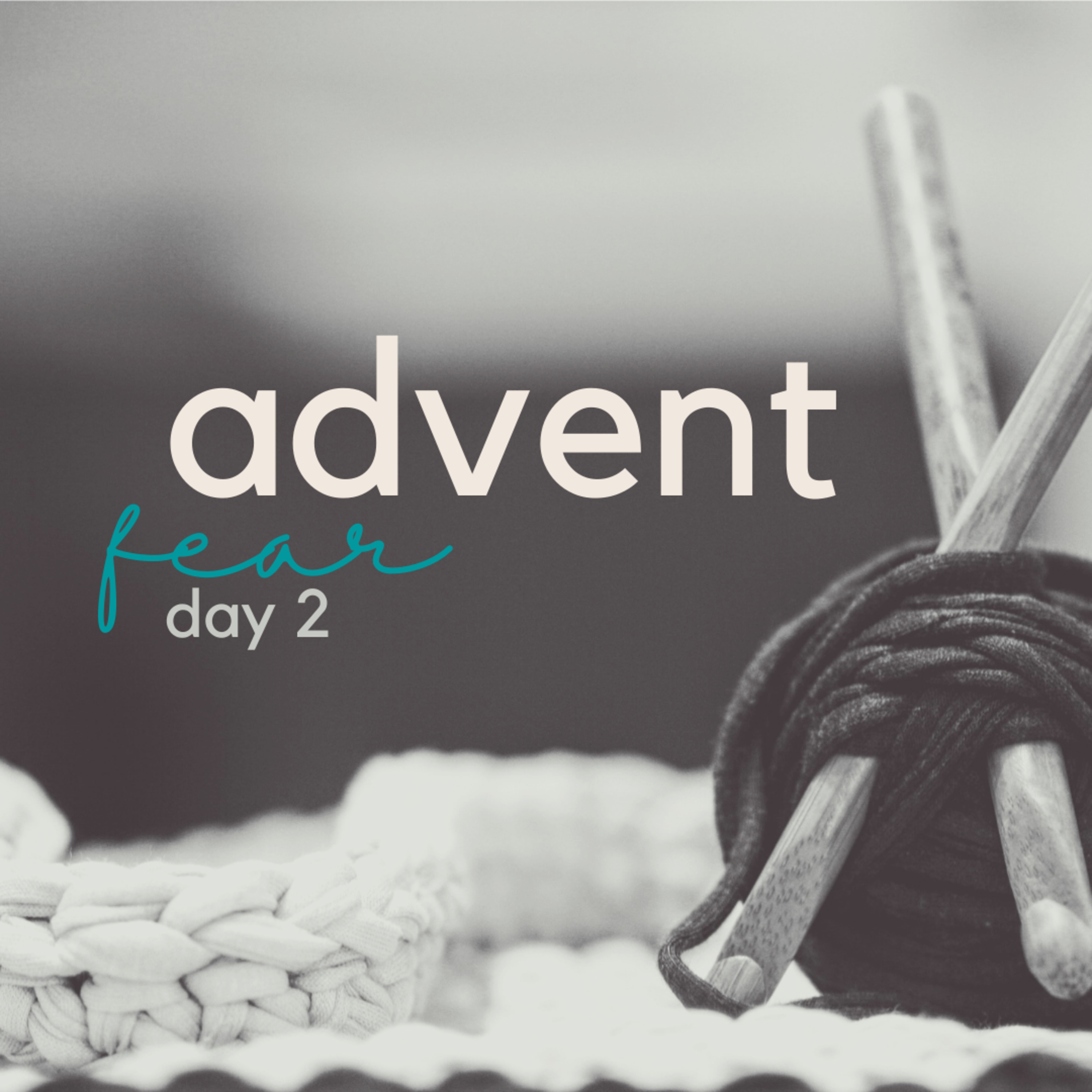 Advent (day 2) Fear. episode artwork