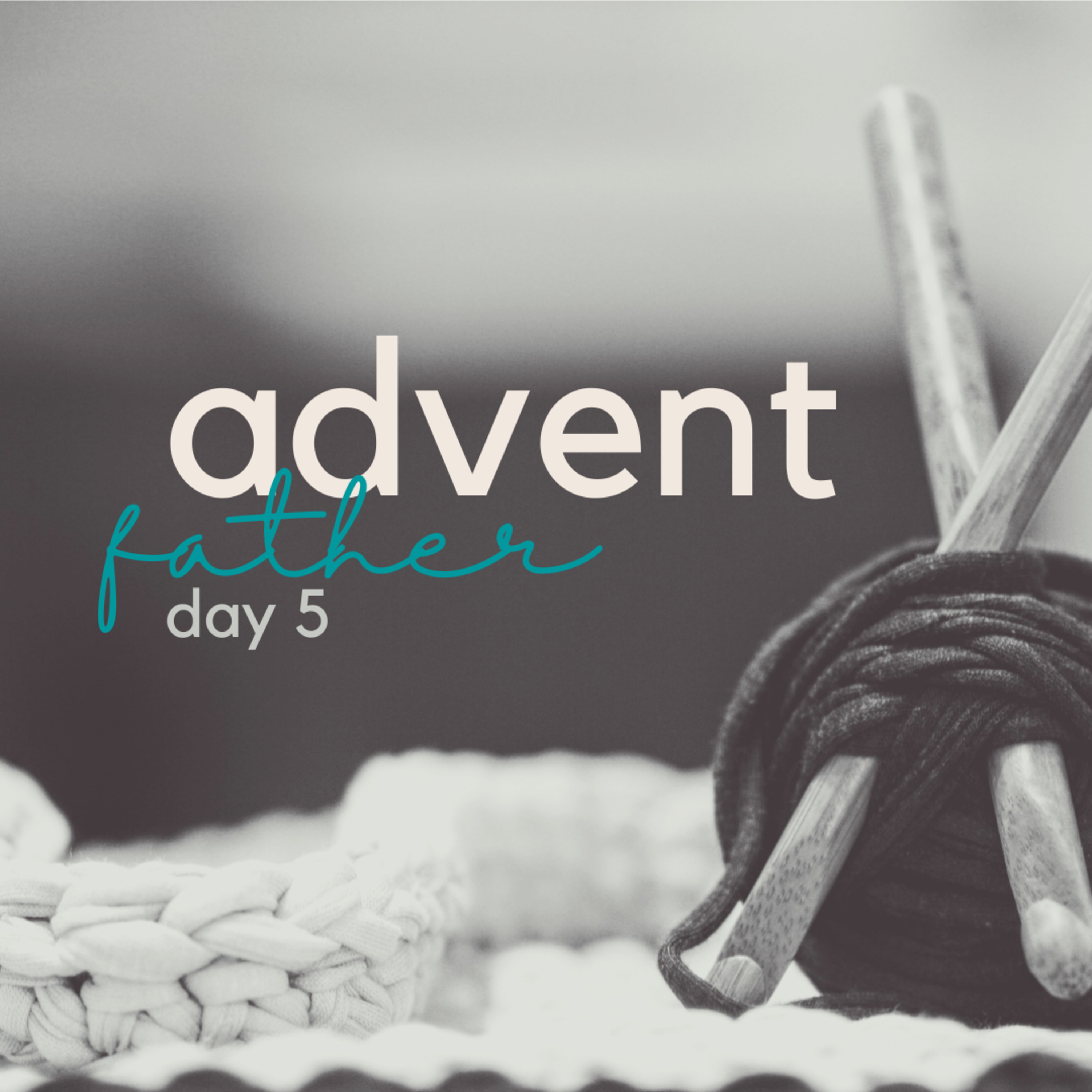 Advent (day 5) Father. episode artwork