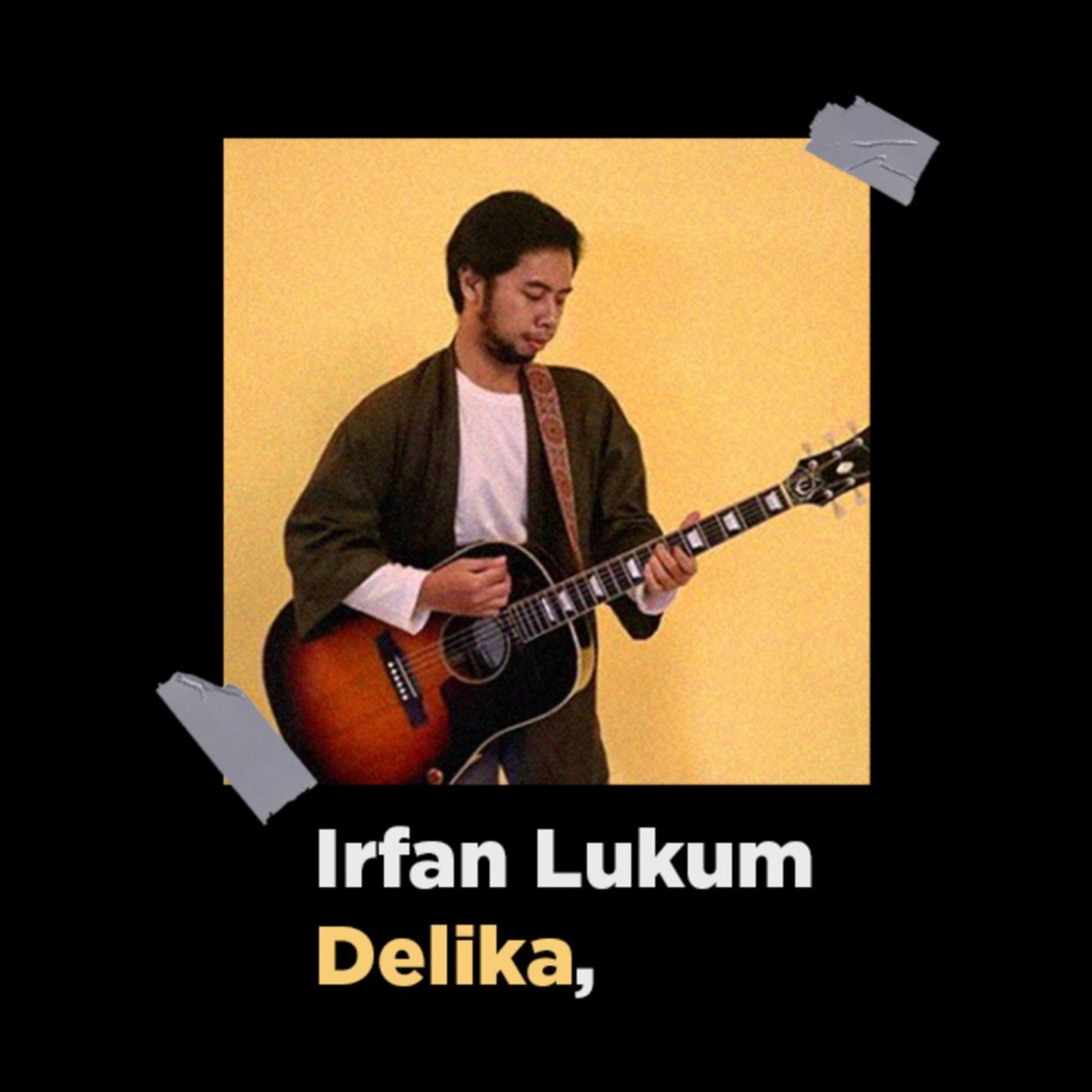 Irfan Lukum "Delika" - Karyawan Adalah Daily Activity, Musik Adalah Seni