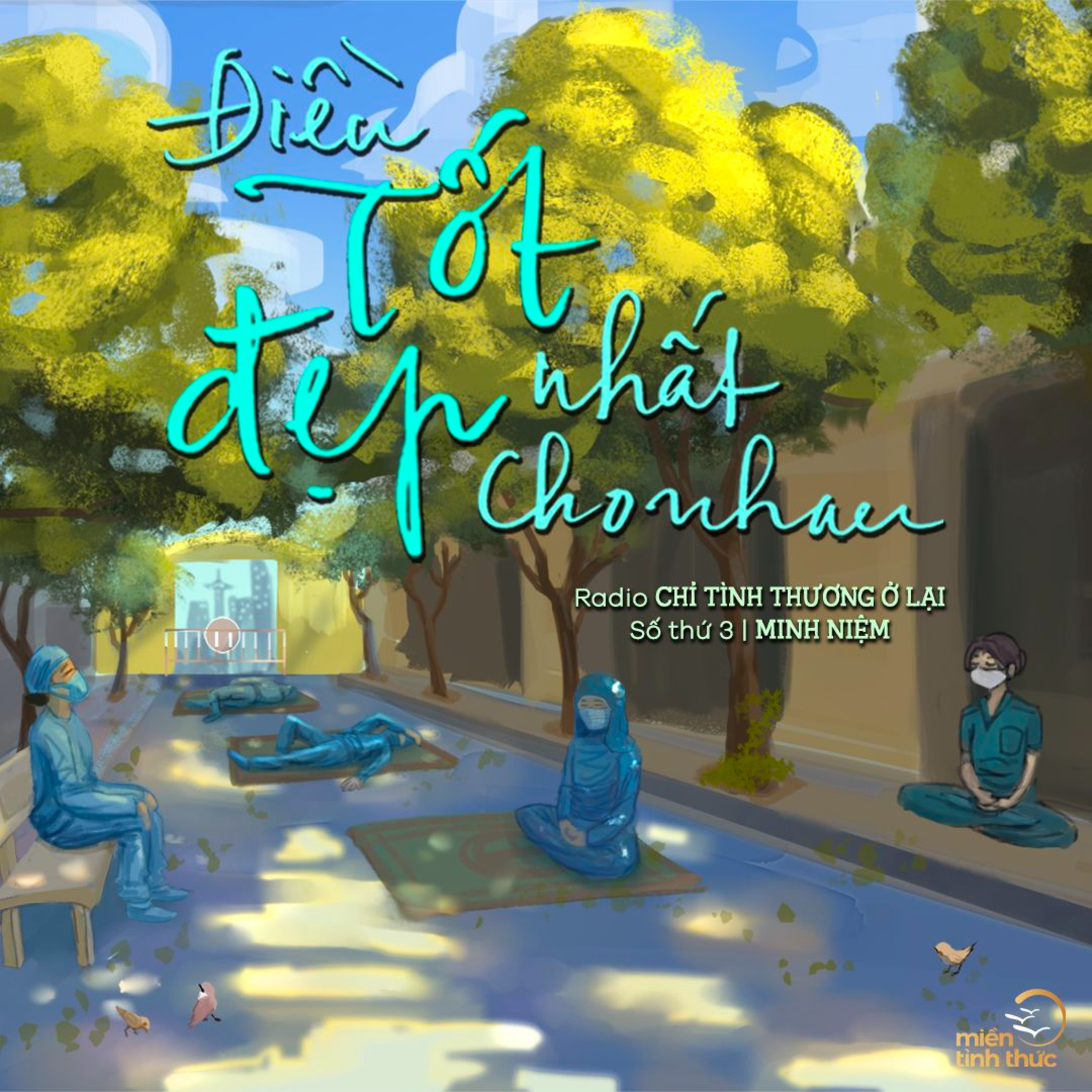 Radio Chỉ tình thương ở lại l Số thứ 3 l ĐIỀU TỐT ĐẸP NHẤT CHO NHAU episode artwork