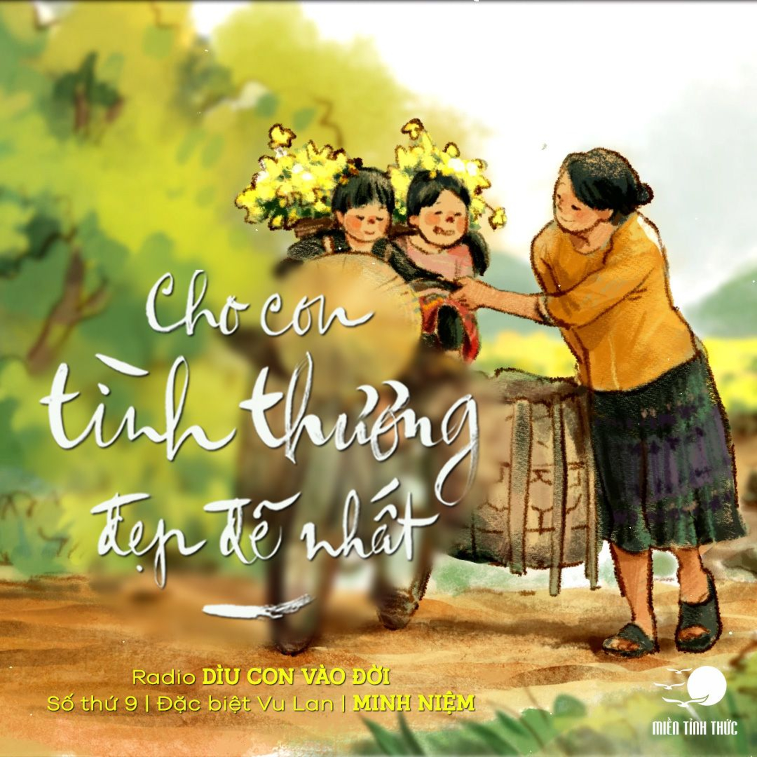 Radio Dìu con vào đời | Số thứ 9 | Đặc biệt - Vu Lan | CHO CON TÌNH THƯƠNG ĐẸP ĐẼ NHẤT episode artwork