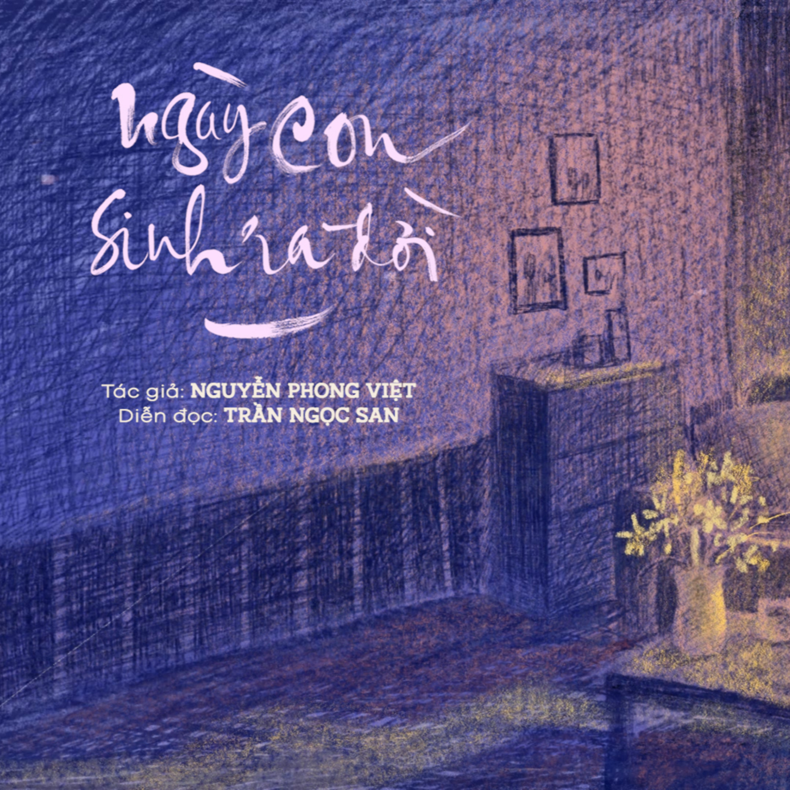Ngày con sinh ra đời l Nguyễn Phong Việt l Trích Radio số 05 "Dìu con vào đời" episode artwork