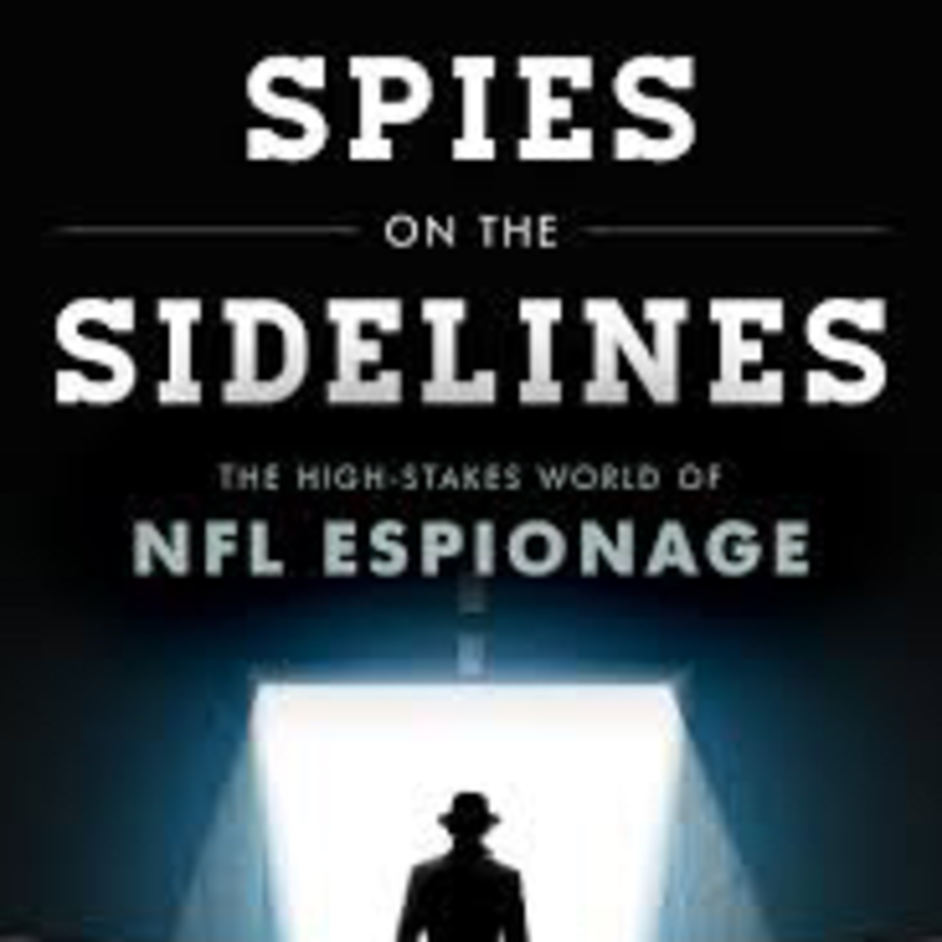 Spies on the Sidelines: The High-Stakes World of NFL Espionage