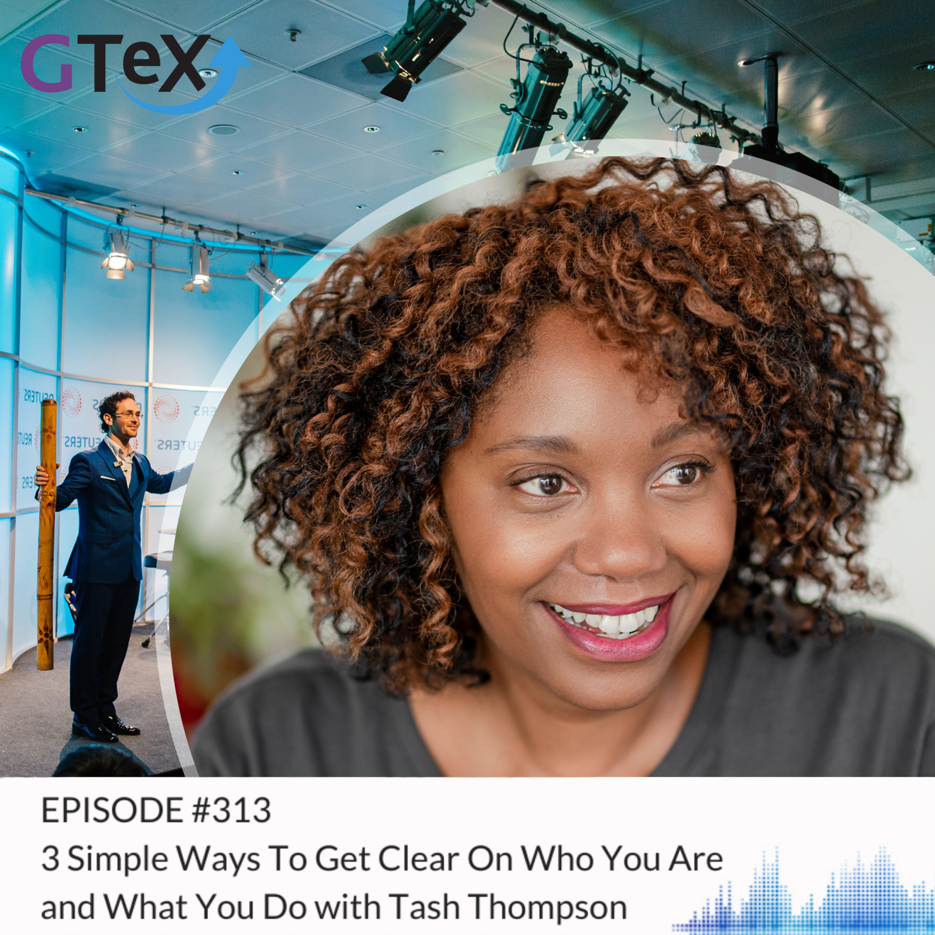 Episode #313 - 3 Simple Ways To Get Clear On Who You Are and What You Do with Tash Thompson episode artwork