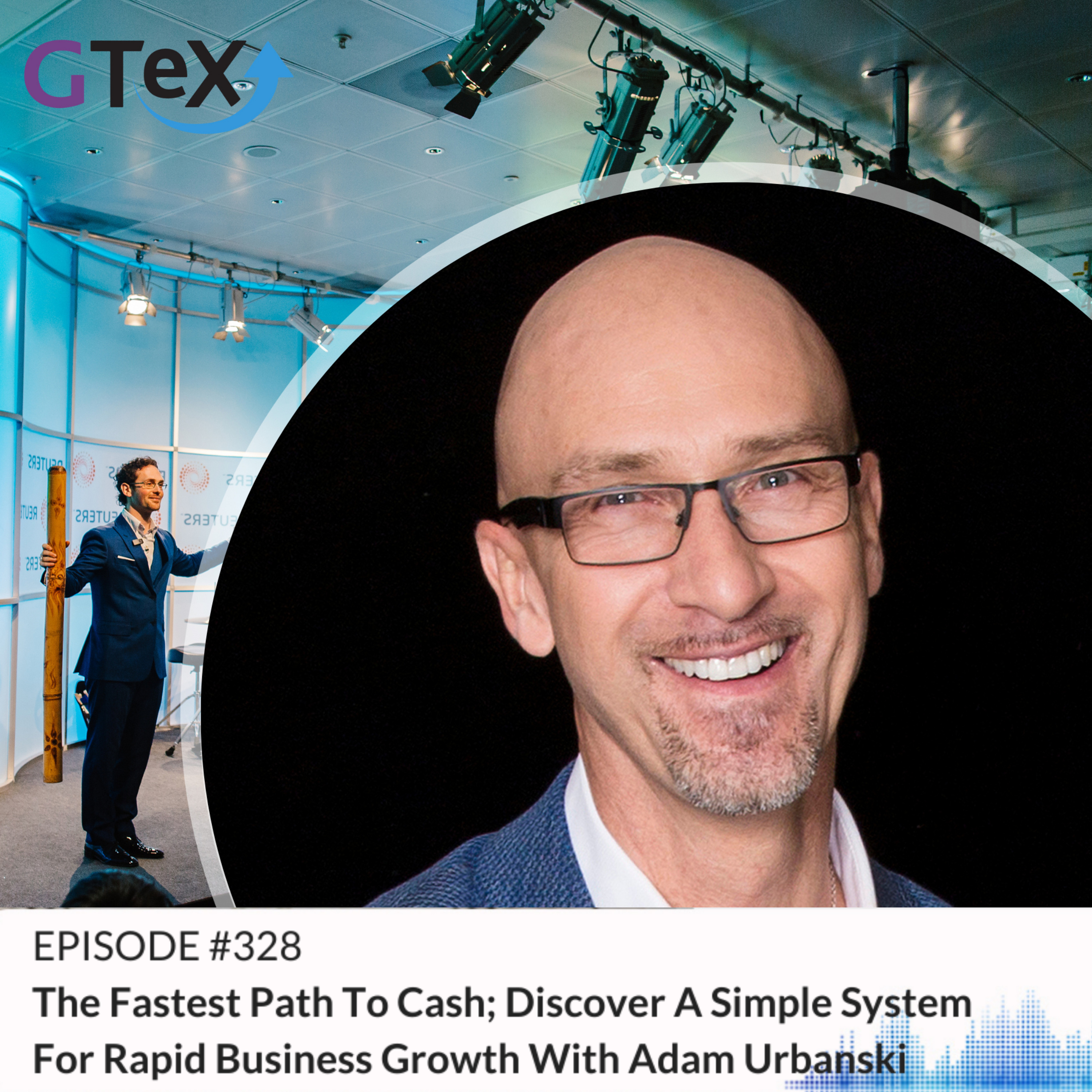 Episode #328 The Fastest Path To Cash; Discover A Simple System For Rapid Business Growth With Adam Urbanski episode artwork