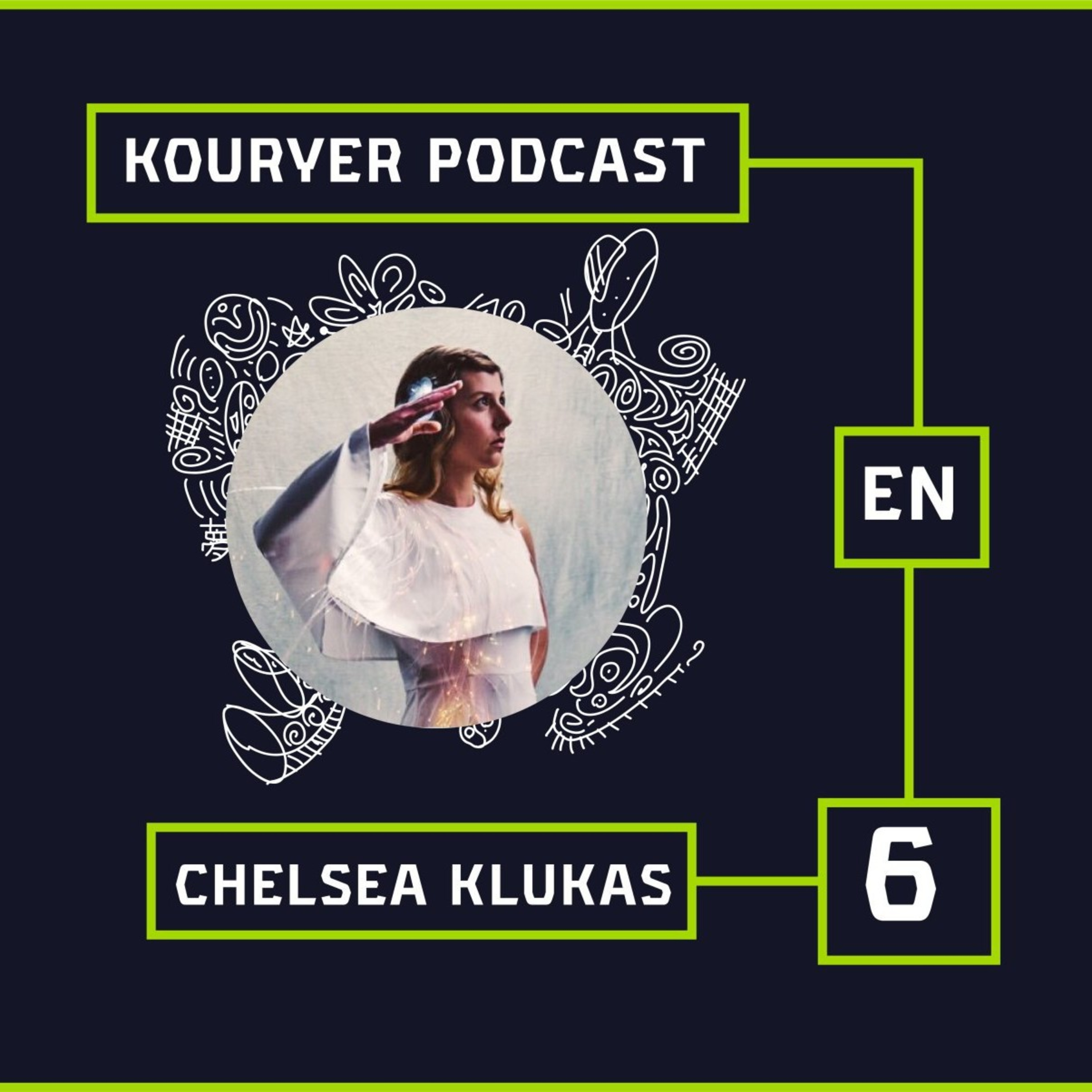 Episode 6 (Chelsea klukas)