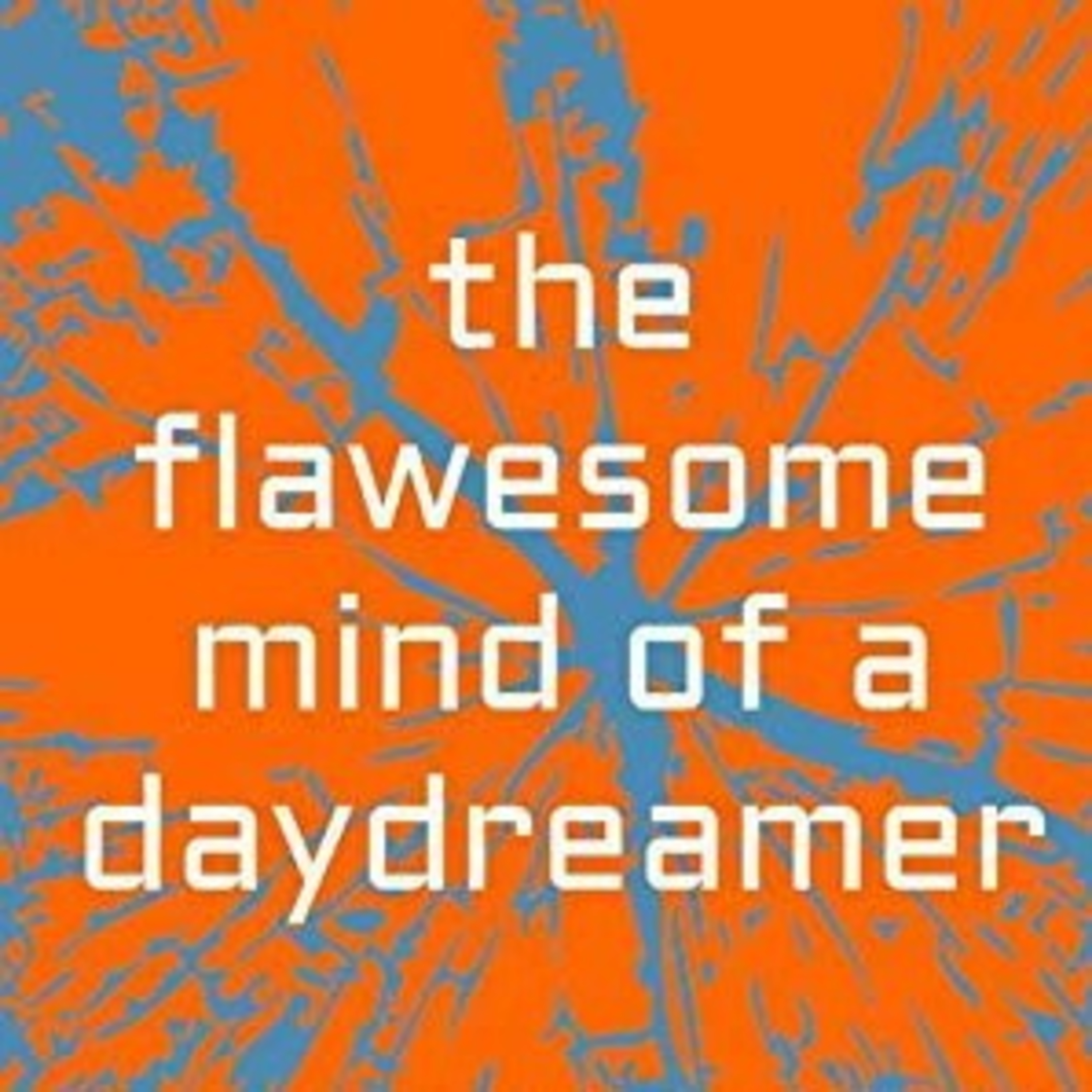 The Flawesome Mind Of A Daydreamer (Audiobook)