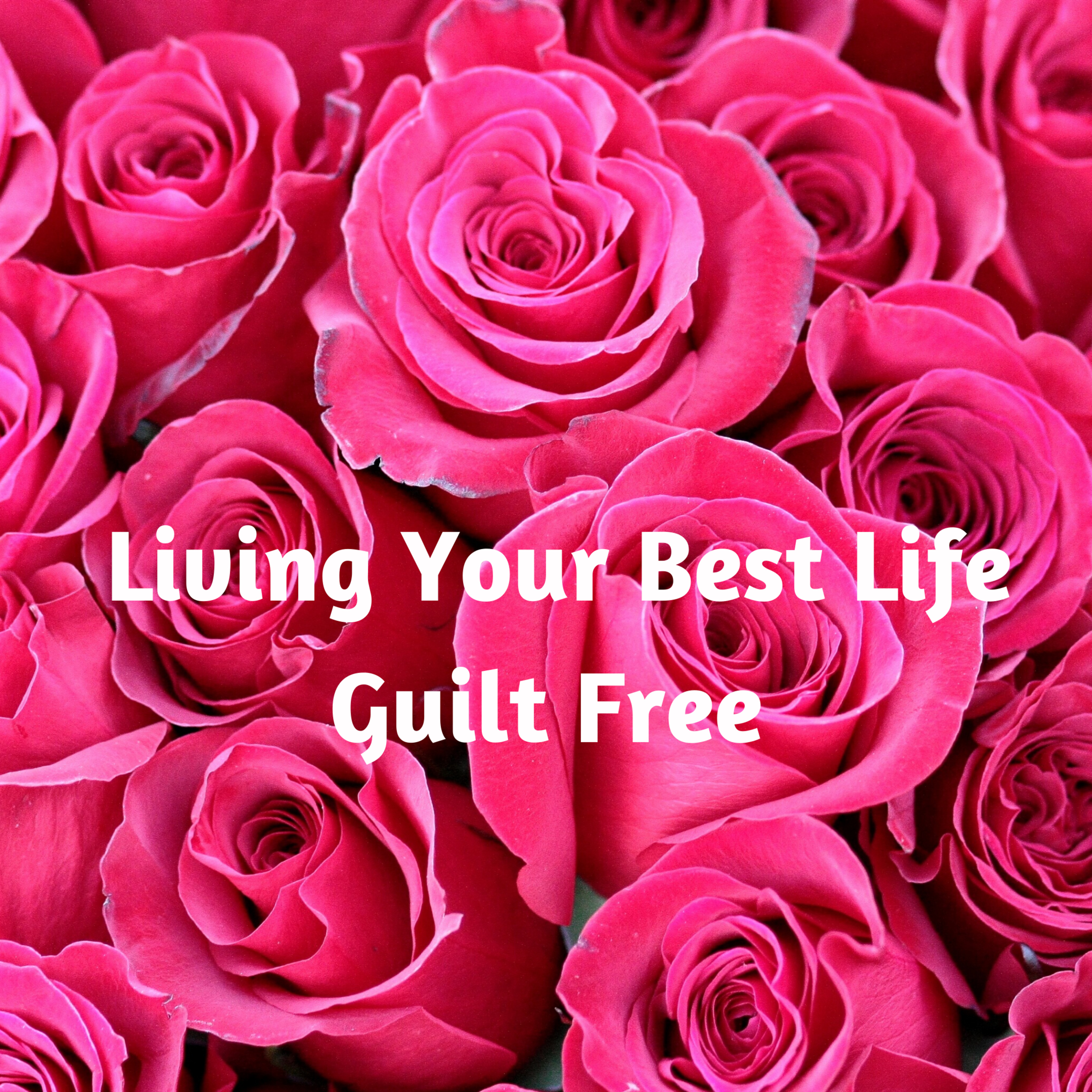 Living Your Best Life Guilt Free episode artwork