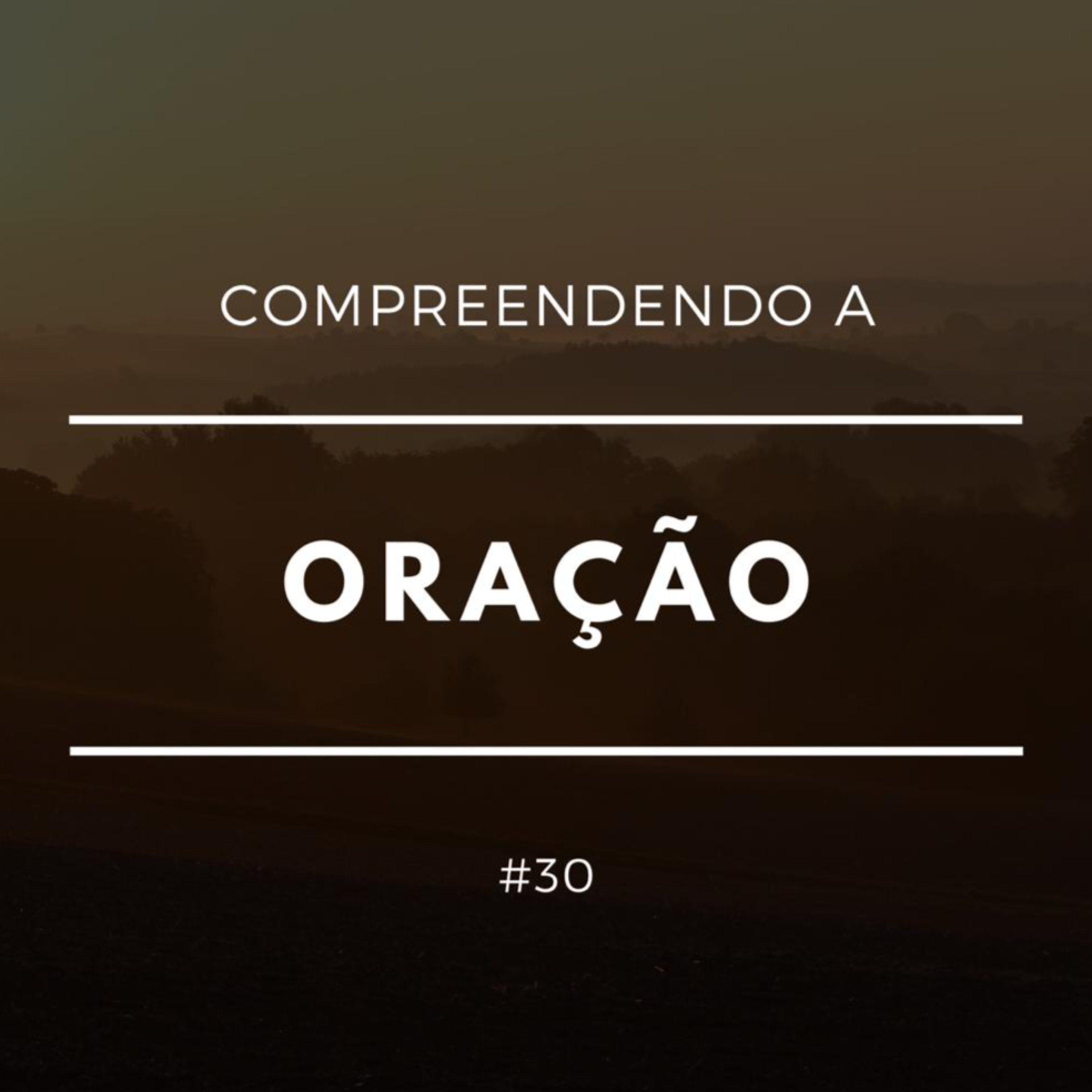 Compreendendo a Oração #30 episode artwork