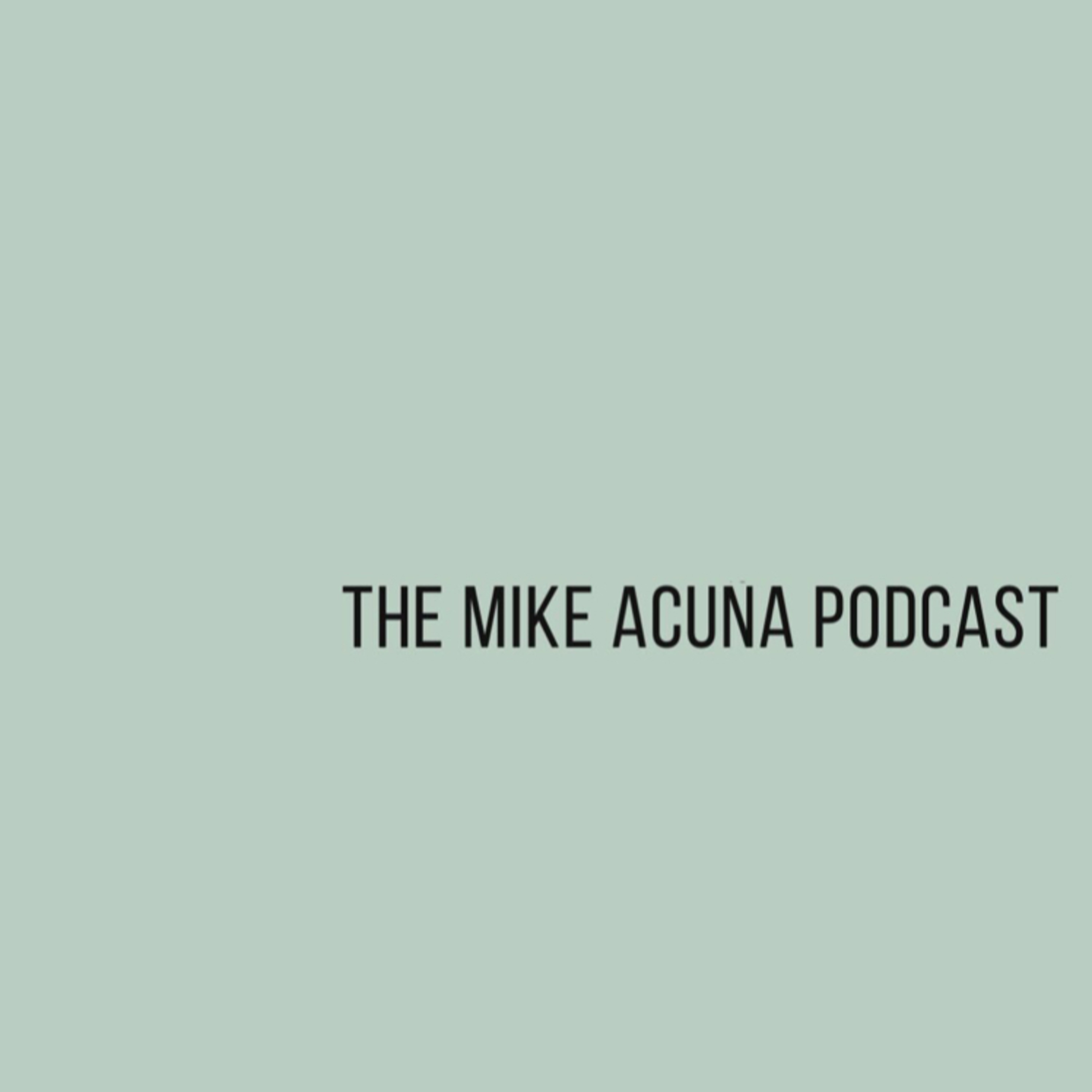 The Mike Acuña Podcast
