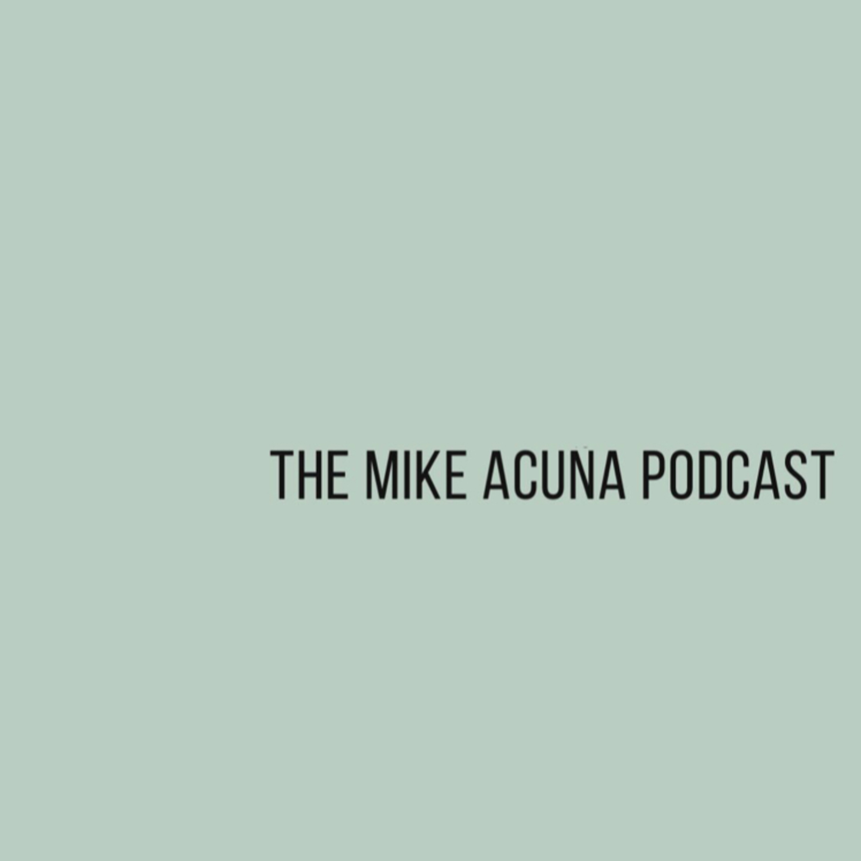 The Mike Acuña Podcast