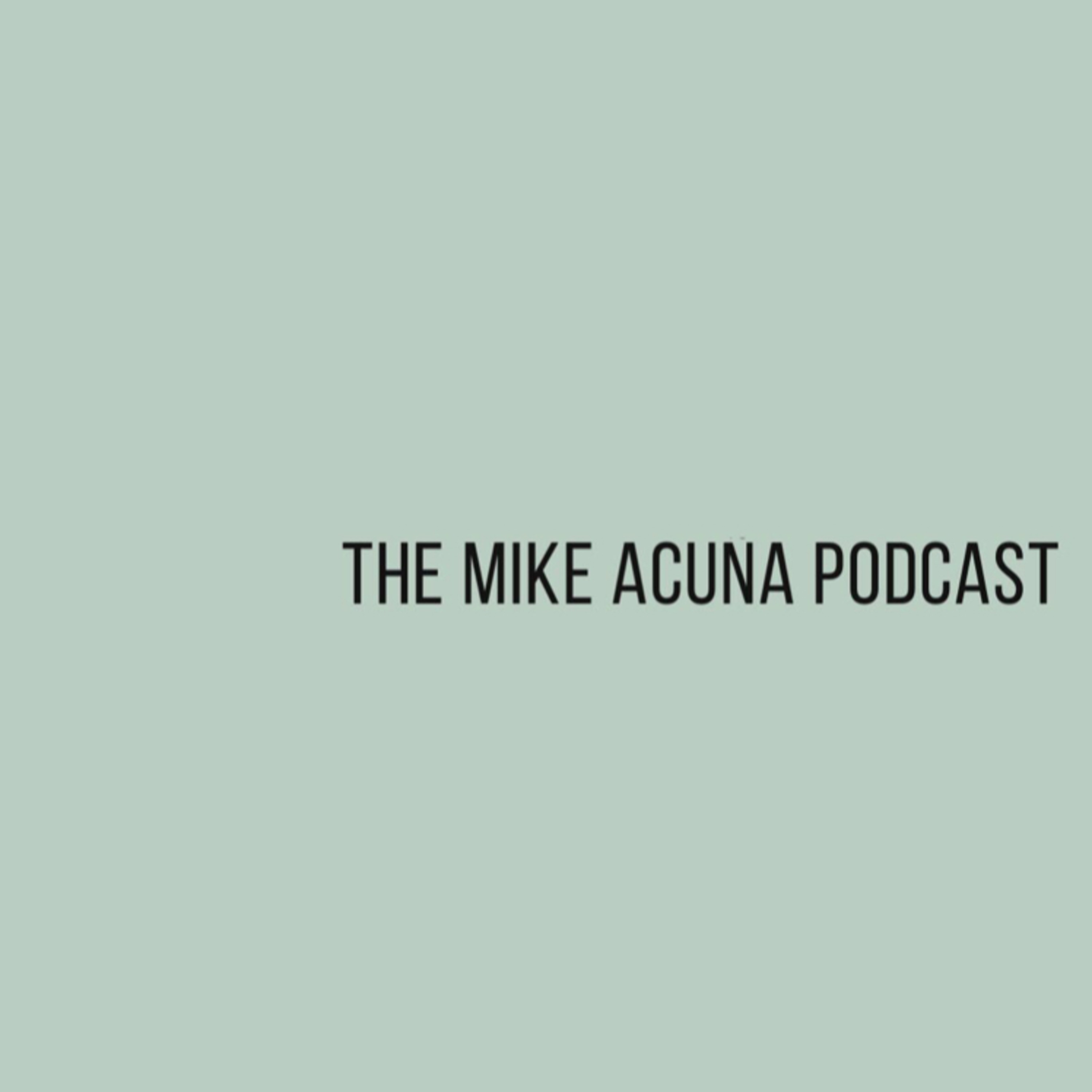 The Mike Acuña Podcast