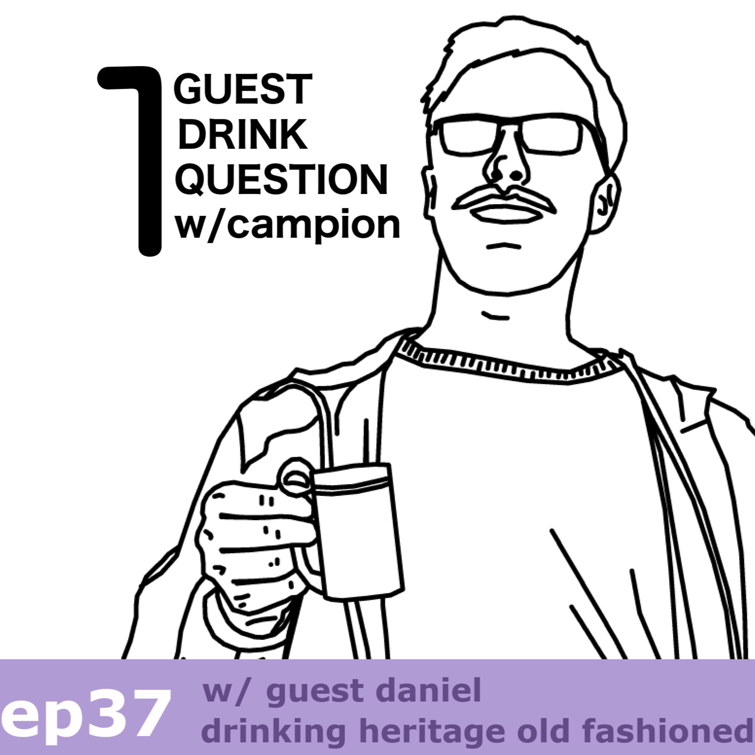 ep37 - Daniel / Heritage Old Fashioned episode artwork