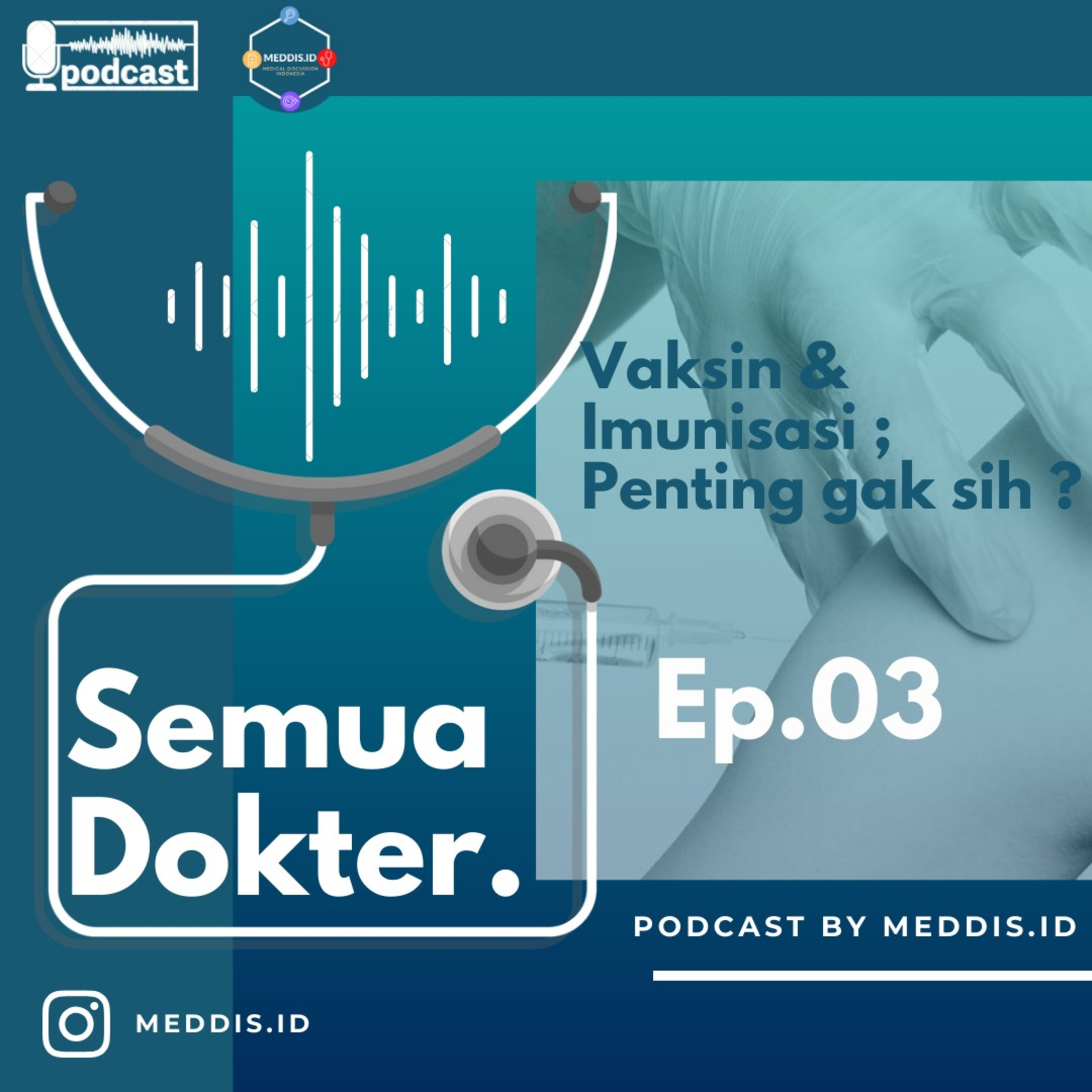 Ep. 03 : Vaksin dan Imunisasi, pentingkah?