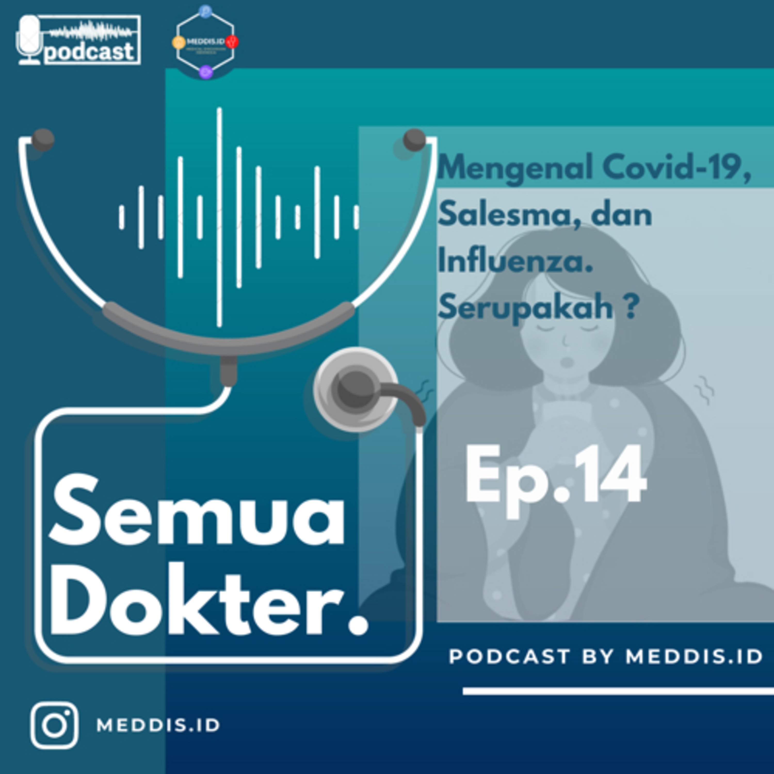 Ep.14 Mengenal COVID-19, Salesma, dan Influenza Serupa tapi Tak Sama