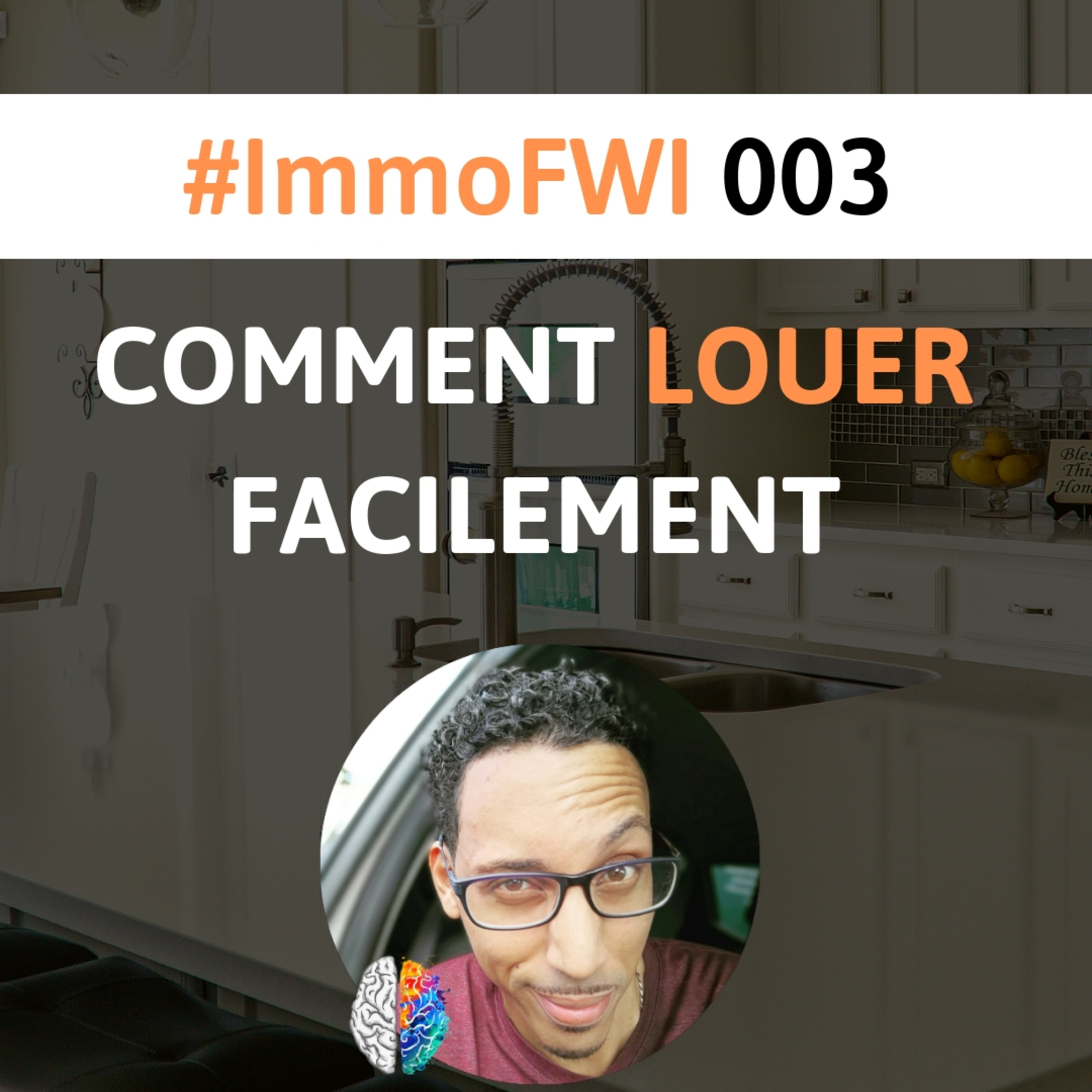 Comment Choisir Son Bien Et Le Louer Facilement | #ImmoFWI 003 episode artwork