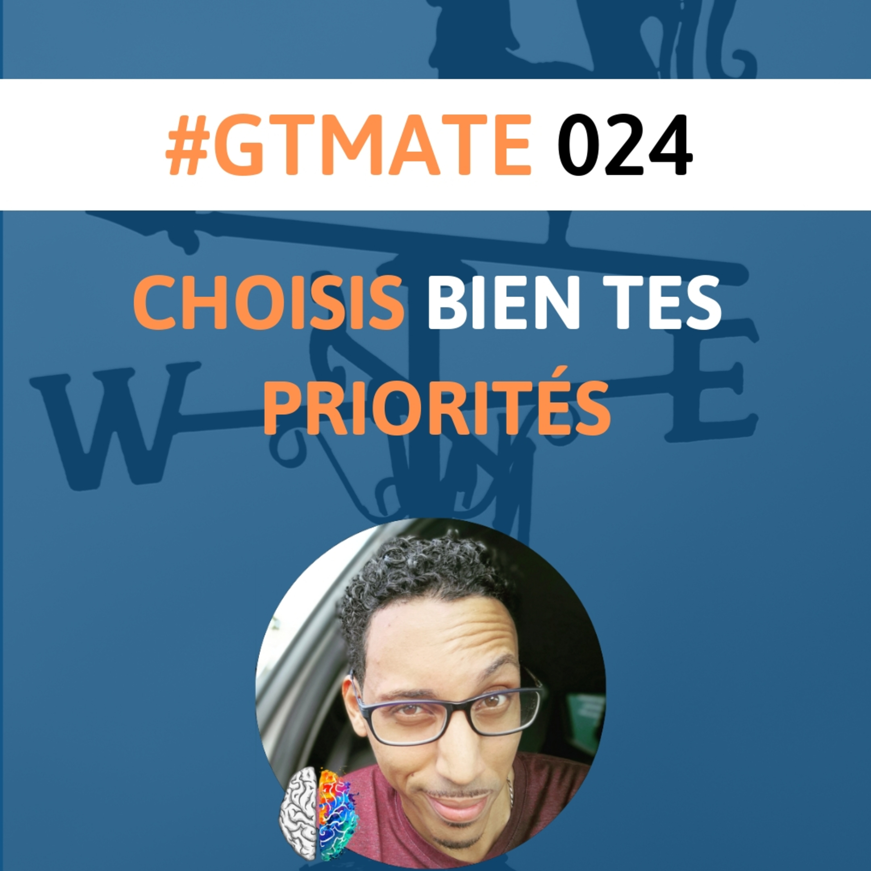 Pourquoi faut-il bien choisir ses priorités | #GTMate 024 episode artwork
