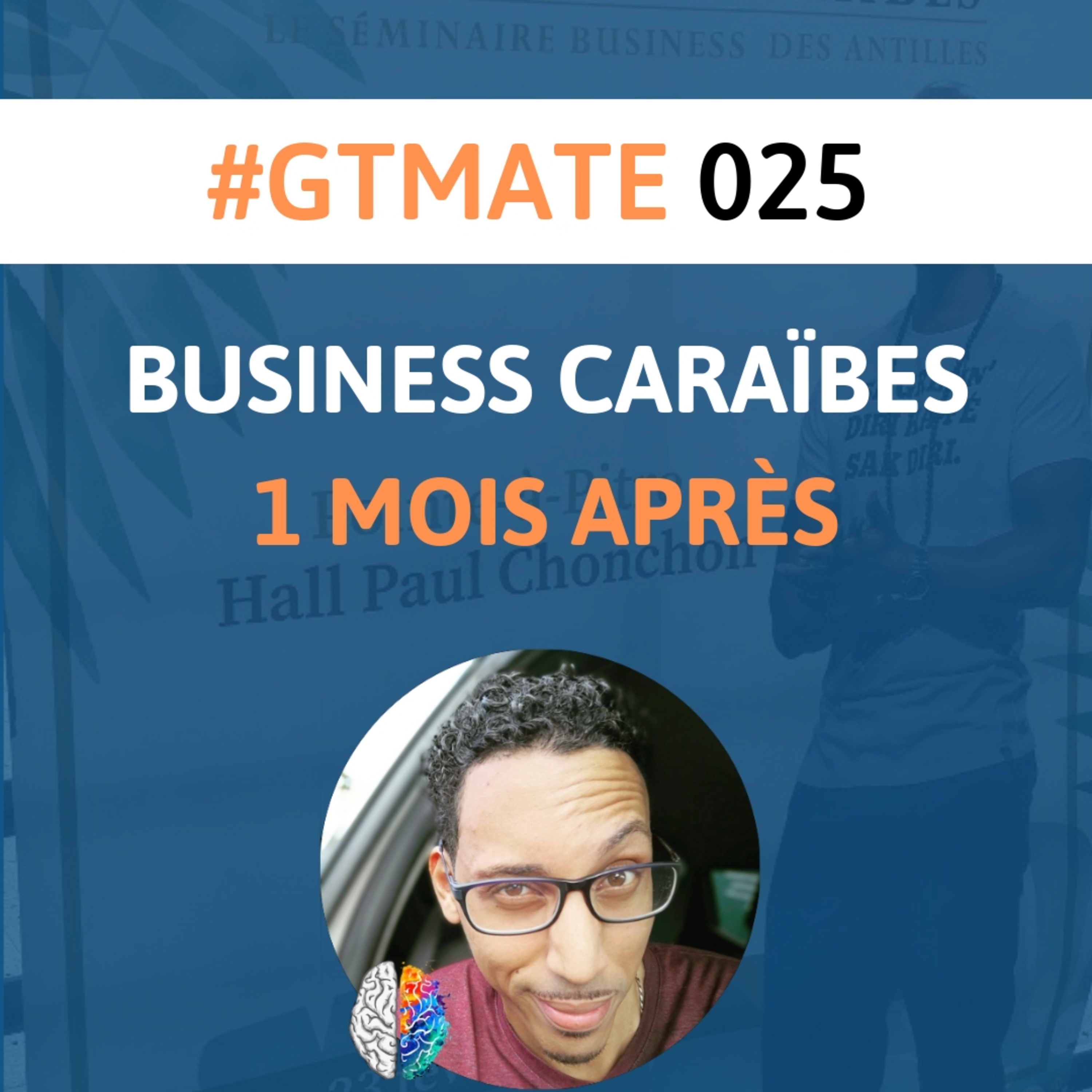 Mon Bilan, 30 Jours Après Business Caraïbes | #GTMate 025 episode artwork