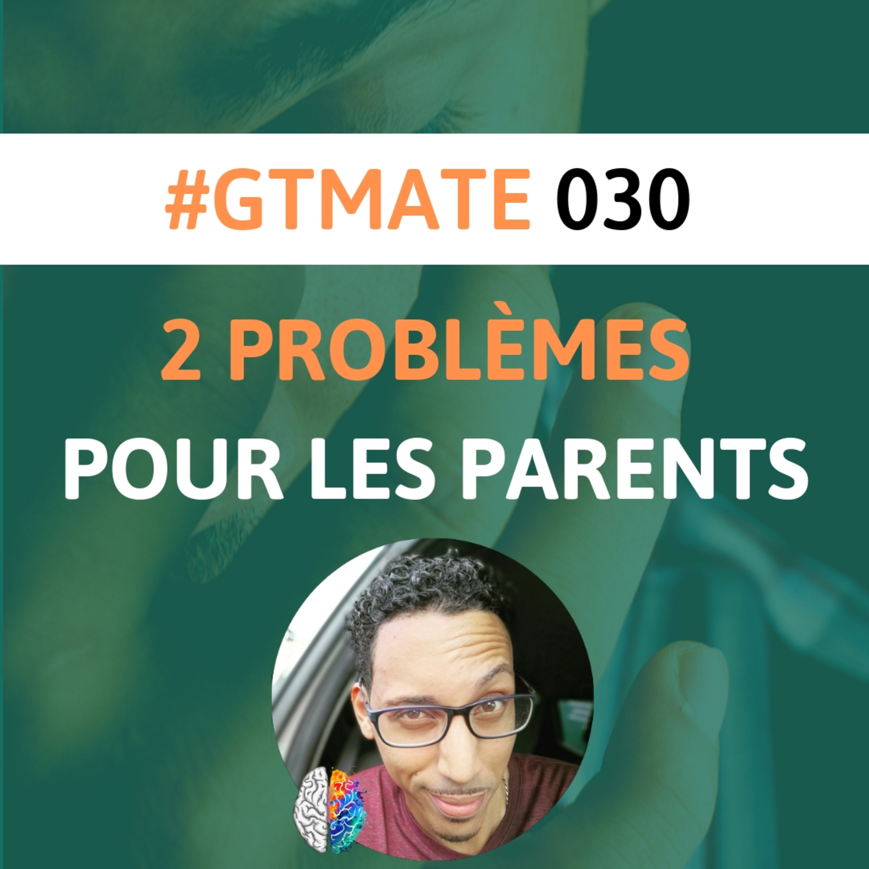 Deux problèmes que tu rencontres si tu es parent | #GTMate 030 episode artwork
