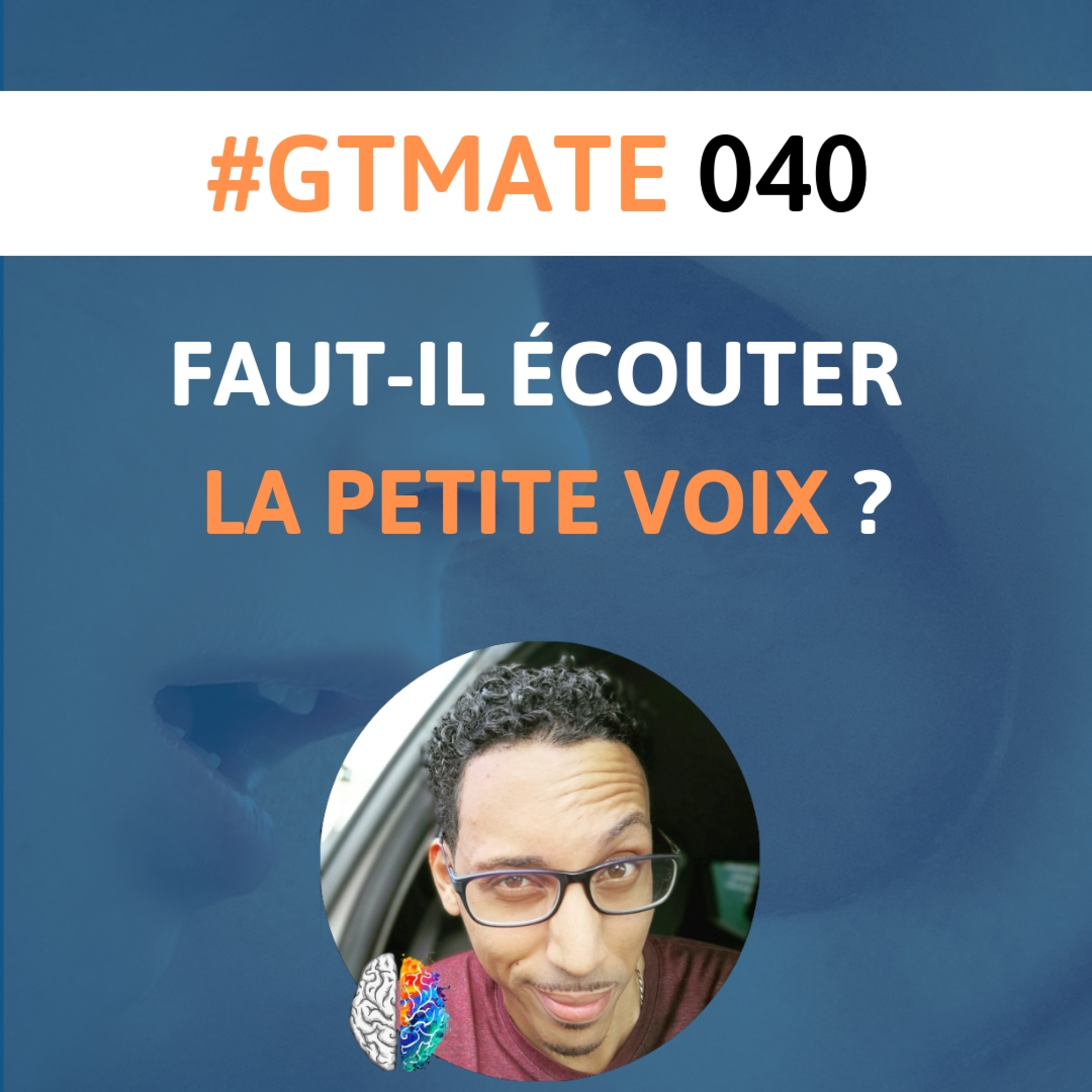 Que faire de cette petite voix dans ta tête ? | #GTMate 040 episode artwork
