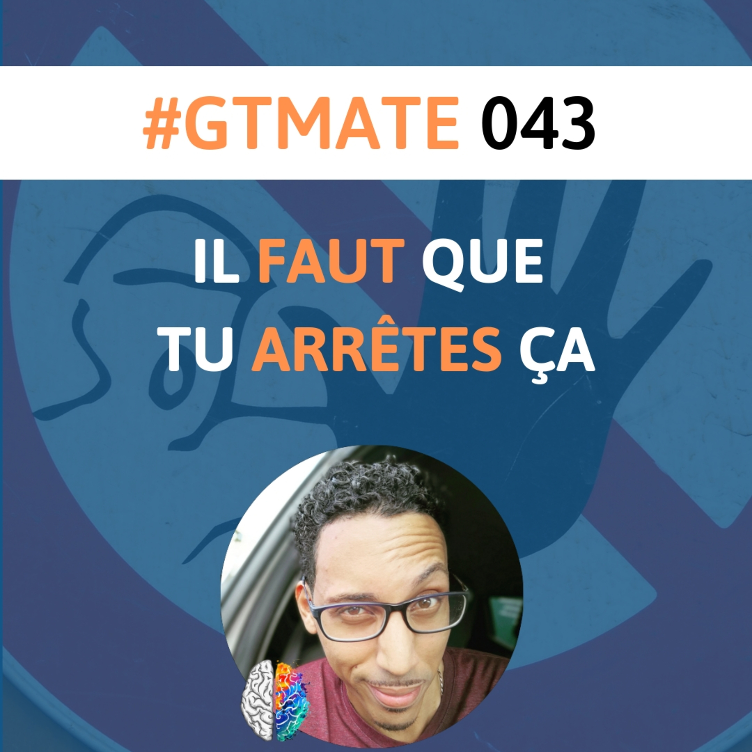 Il FAUT que tu arrêtes ça ! | #GTMate 043 episode artwork