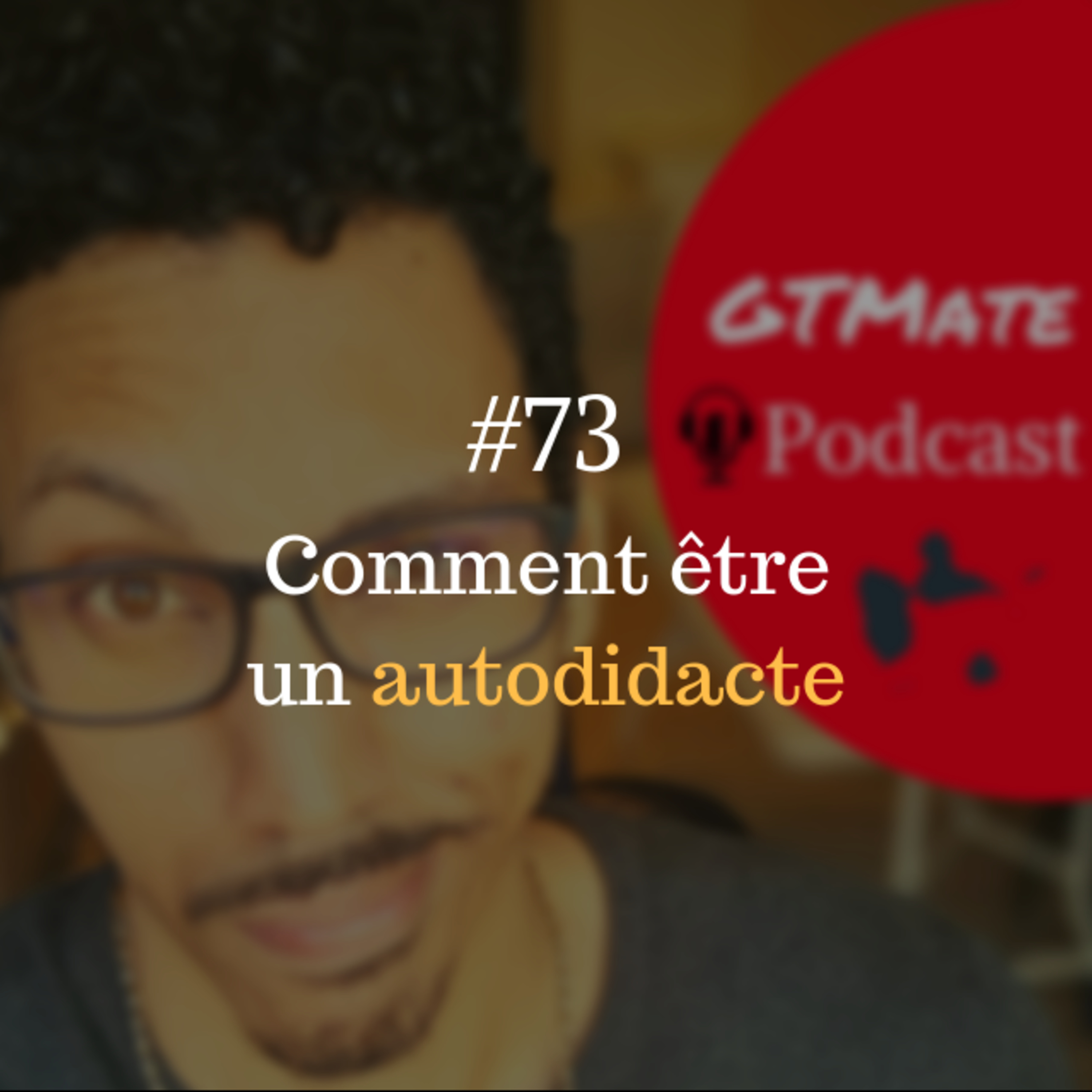 Pouvons-nous tous être des autodidactes ? | #GTMate 073 episode artwork