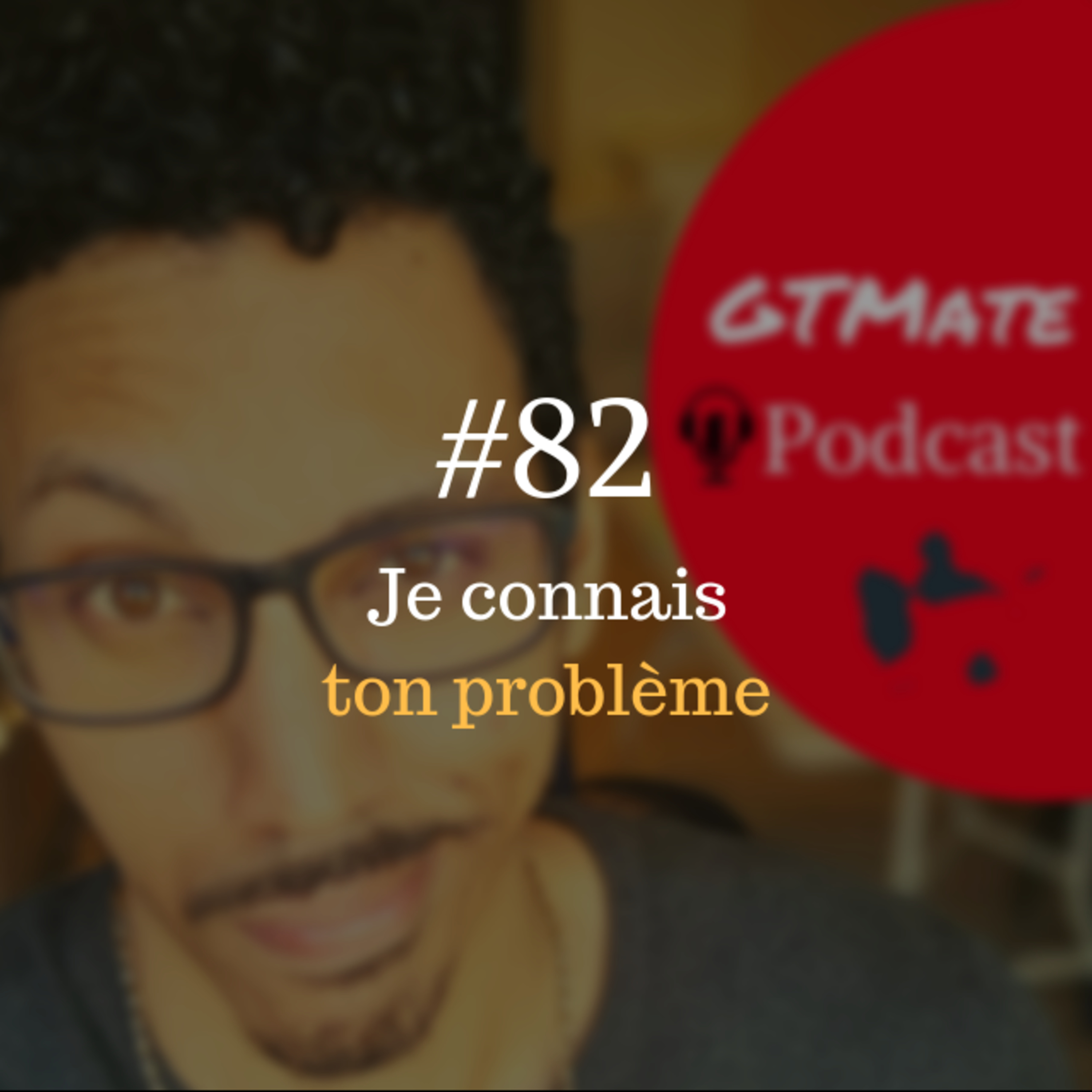 Quel est le problème sur lequel je vais me concentrer | #GTMate 082 episode artwork